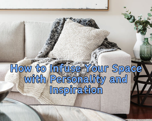 How to Infuse Your Space with Personality and Inspiration