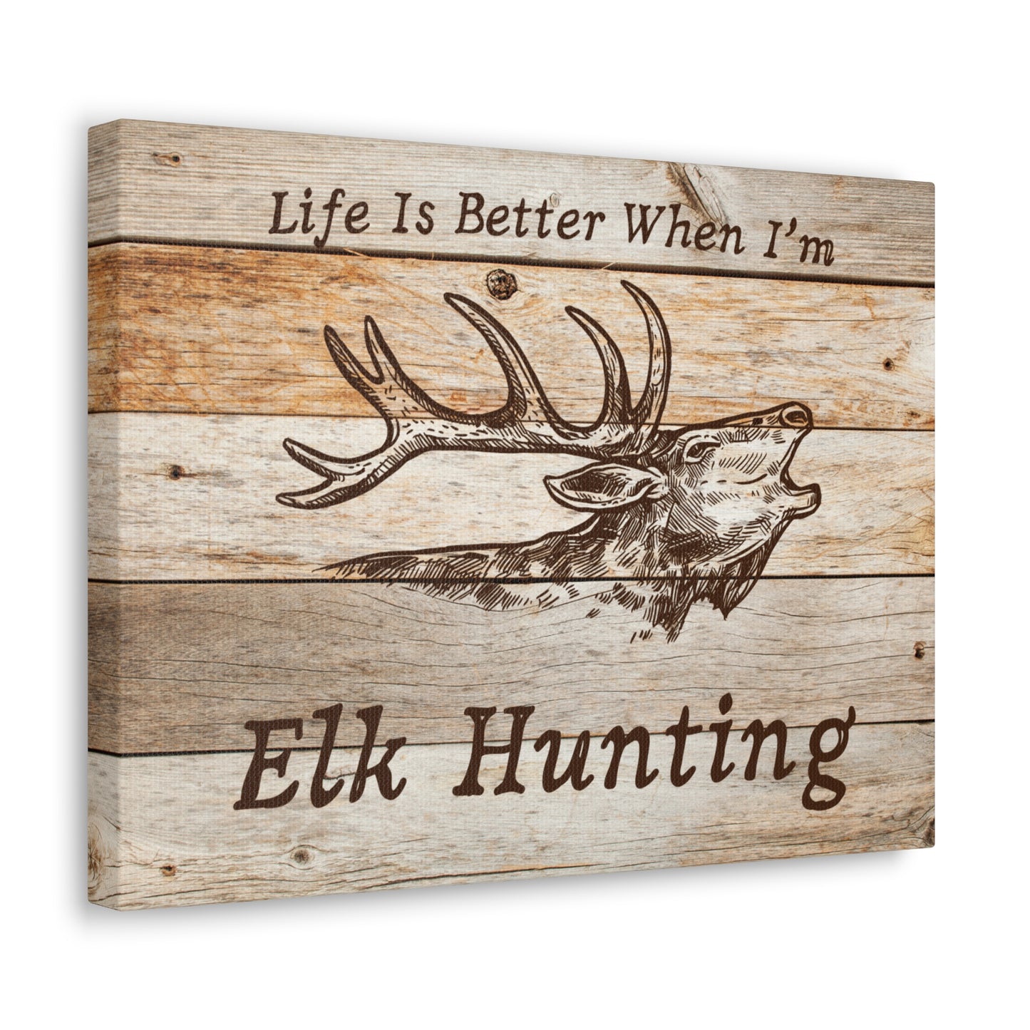 "Life Is Better When I'm Elk Hunting" Wall Art - Weave Got Gifts - Unique Gifts You Won’t Find Anywhere Else!