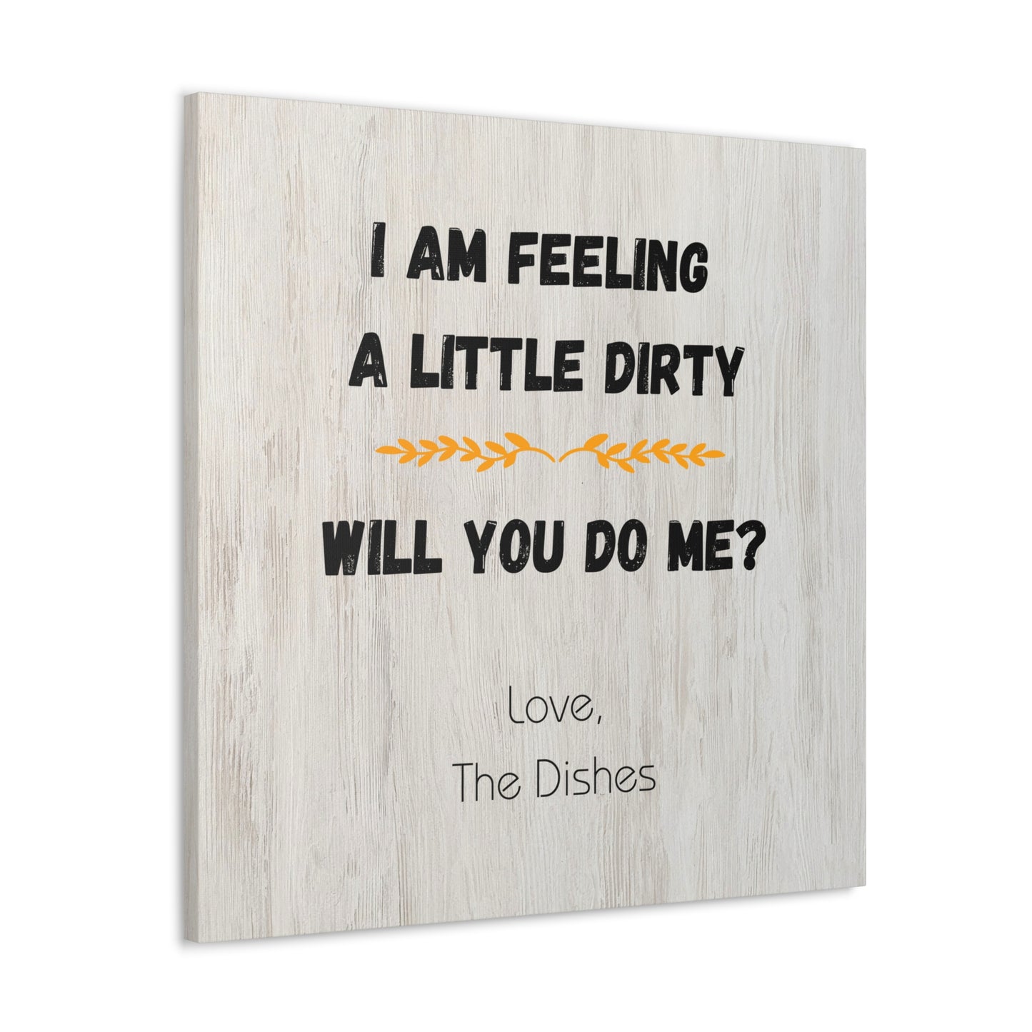 "I Am Feeling A Little Dirty" Wall Art - Weave Got Gifts - Unique Gifts You Won’t Find Anywhere Else!