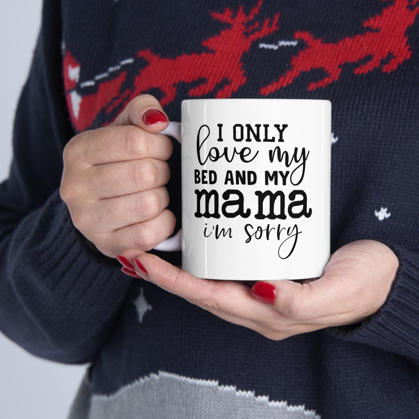 "I Only Love My Bed & My Mama" Mug 11oz - Weave Got Gifts - Unique Gifts You Won’t Find Anywhere Else!