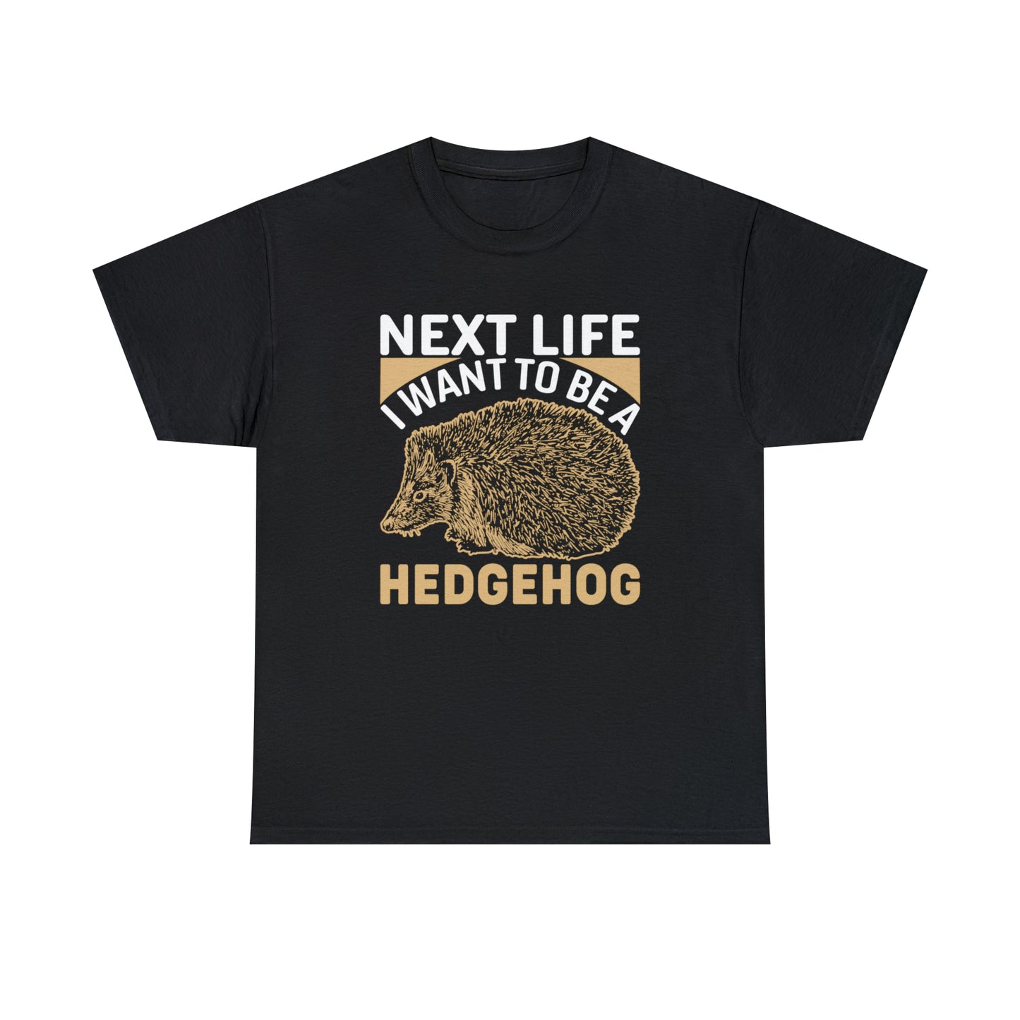 "Next Life I Want To Be A Hedgehog" T-Shirt - Weave Got Gifts - Unique Gifts You Won’t Find Anywhere Else!