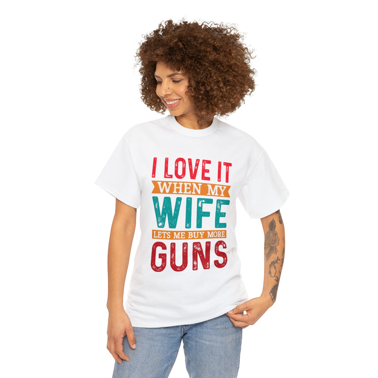 "I Love It When My Wife Lets Me Buy More Guns" T-Shirt - Weave Got Gifts - Unique Gifts You Won’t Find Anywhere Else!