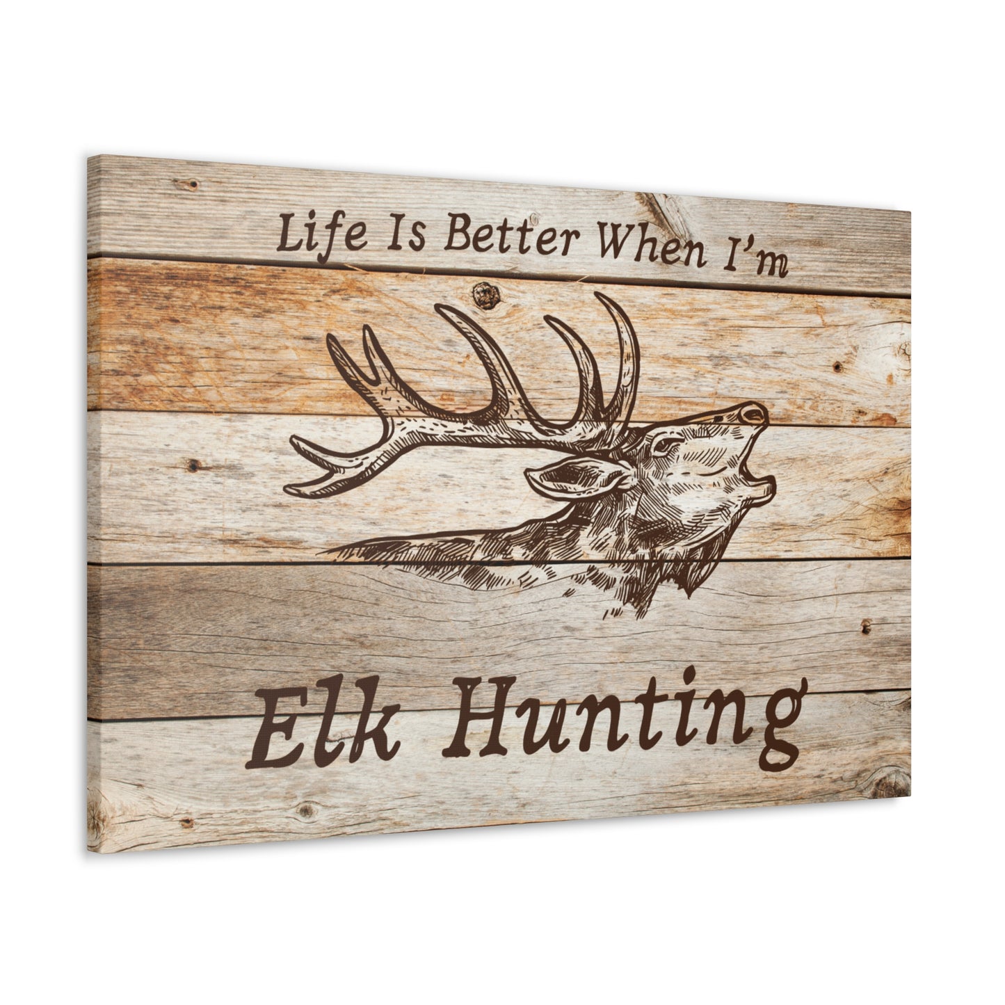 "Life Is Better When I'm Elk Hunting" Wall Art - Weave Got Gifts - Unique Gifts You Won’t Find Anywhere Else!