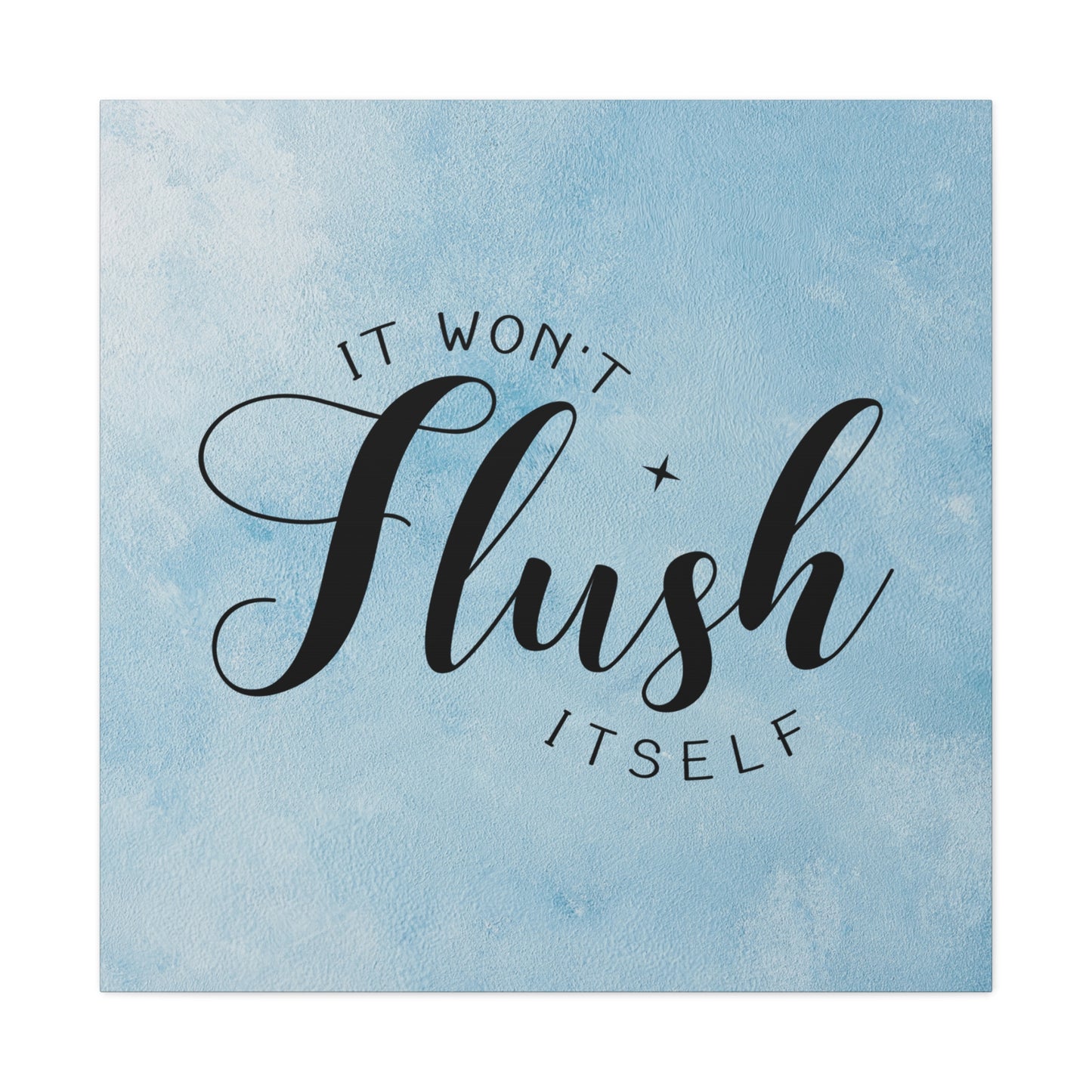 "It Won't Flush Itself" Wall Art - Weave Got Gifts - Unique Gifts You Won’t Find Anywhere Else!
