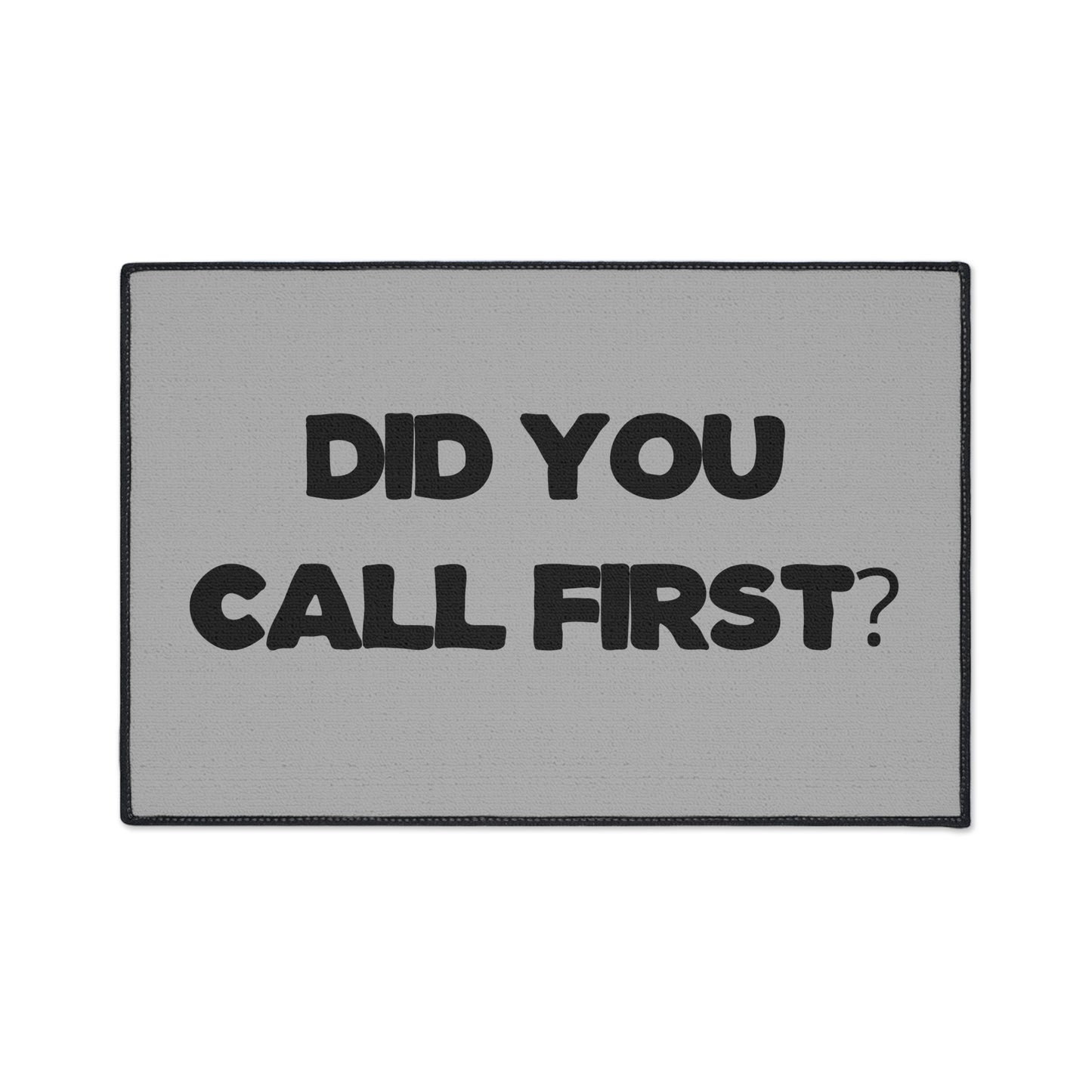 "Did You Call First?" Door Mat - Weave Got Gifts - Unique Gifts You Won’t Find Anywhere Else!