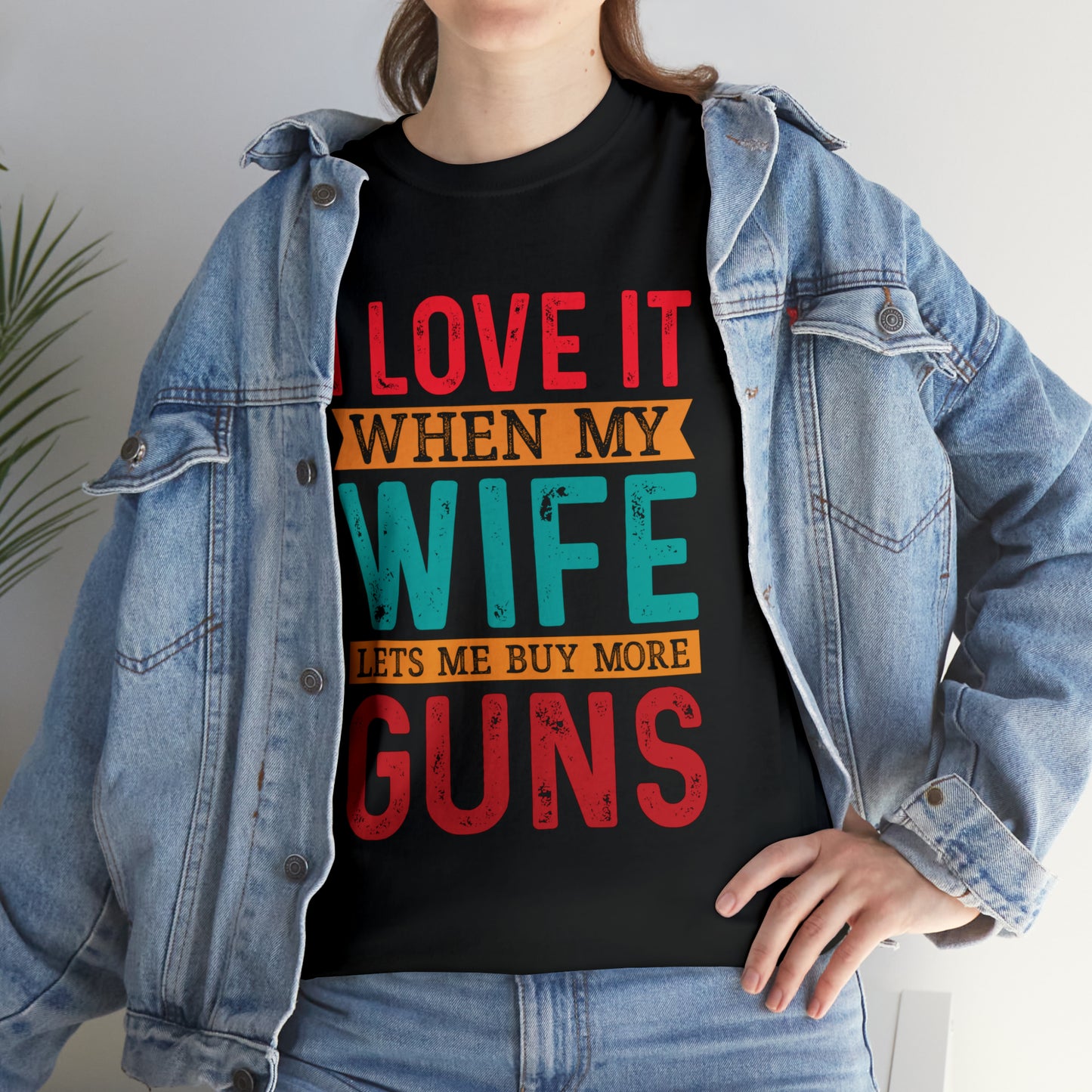 "I Love It When My Wife Lets Me Buy More Guns" T-Shirt - Weave Got Gifts - Unique Gifts You Won’t Find Anywhere Else!