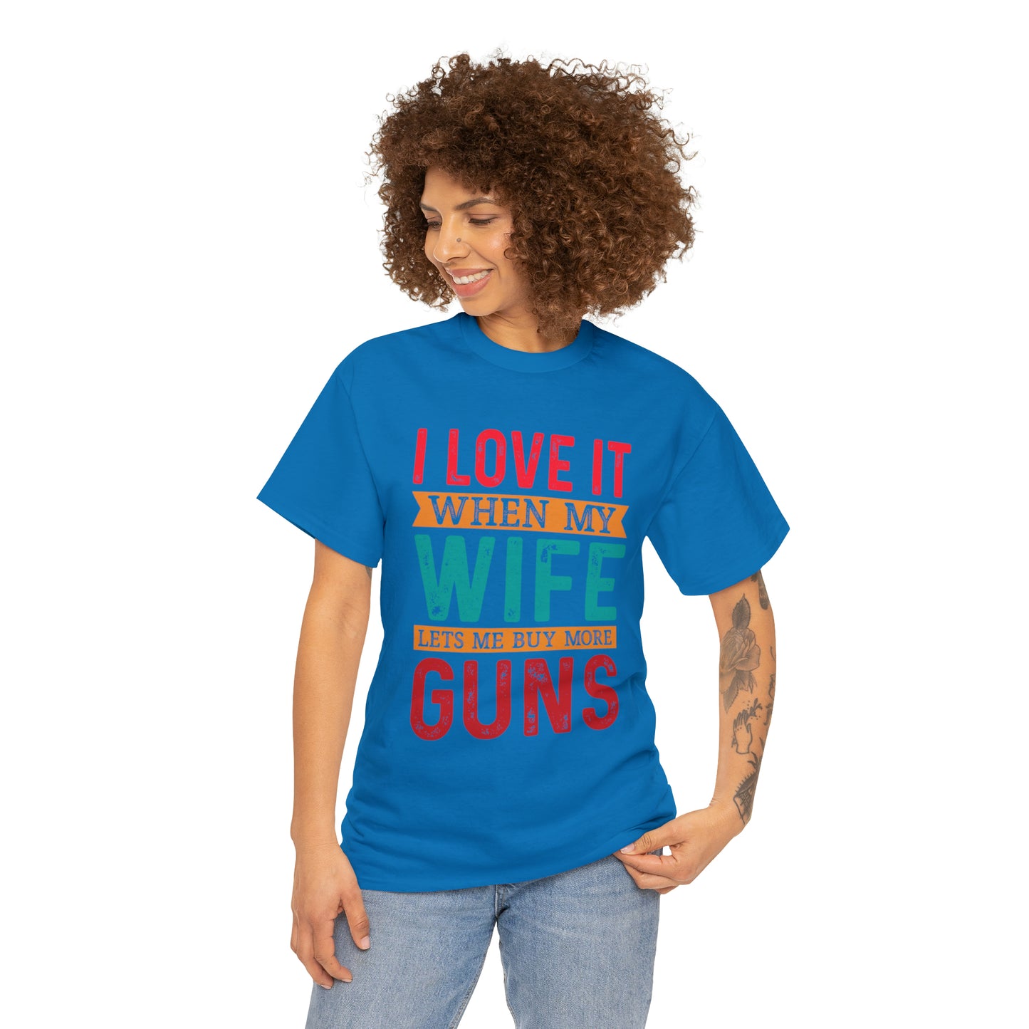 "I Love It When My Wife Lets Me Buy More Guns" T-Shirt - Weave Got Gifts - Unique Gifts You Won’t Find Anywhere Else!