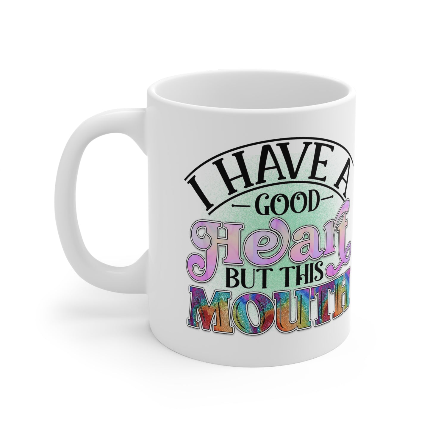 "Good Heart, But Bad Mouth" Ceramic Mug 11oz - Weave Got Gifts - Unique Gifts You Won’t Find Anywhere Else!