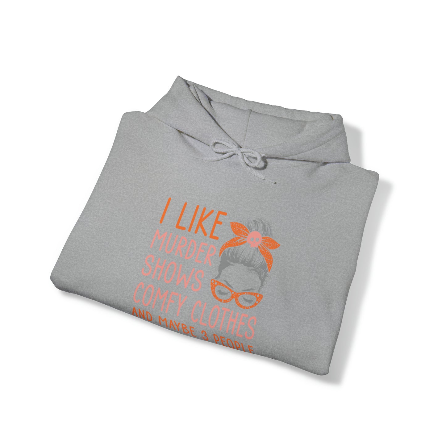 "I Like Murder Shows & Comfy Clothes" Hoodie - Weave Got Gifts - Unique Gifts You Won’t Find Anywhere Else!