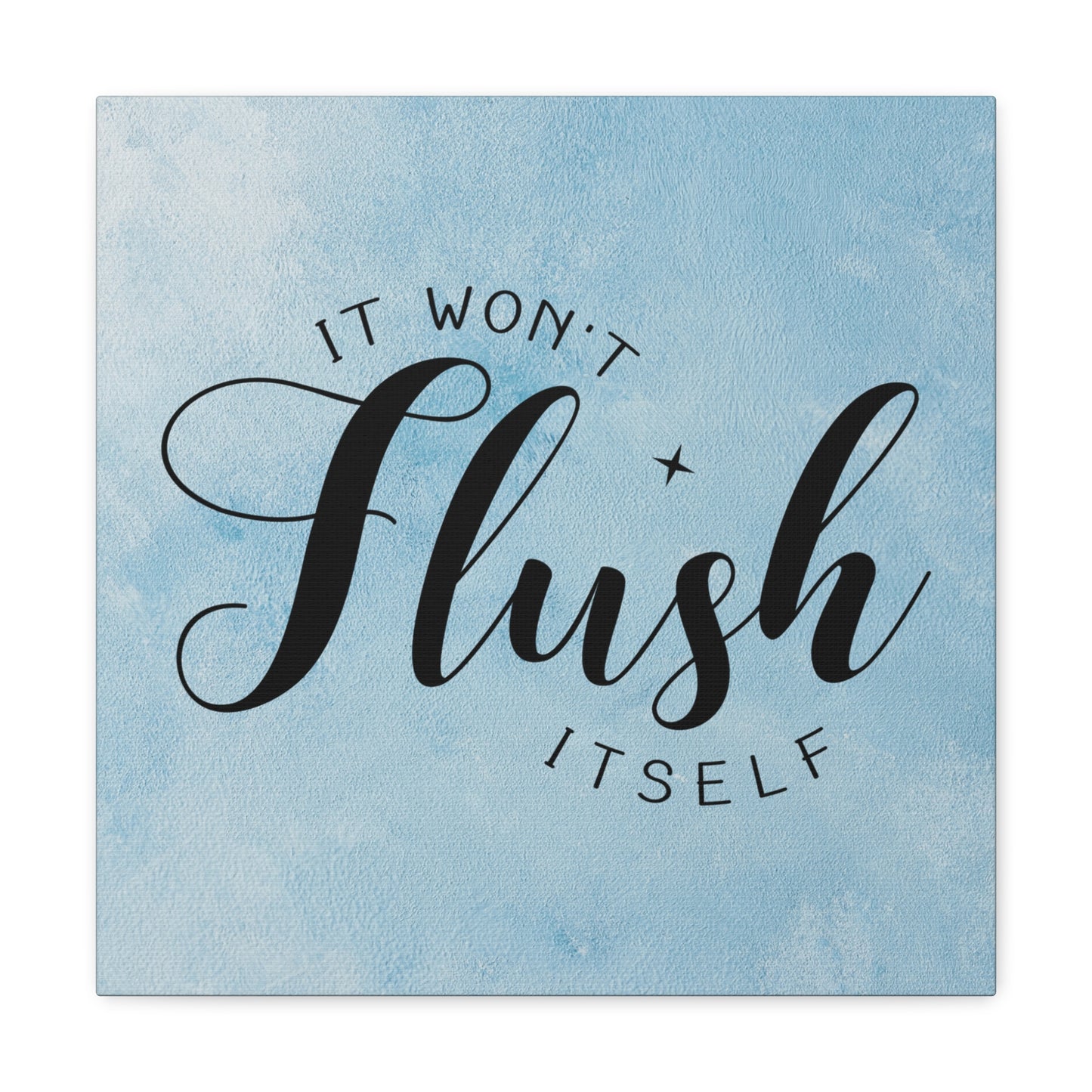 "It Won't Flush Itself" Wall Art - Weave Got Gifts - Unique Gifts You Won’t Find Anywhere Else!