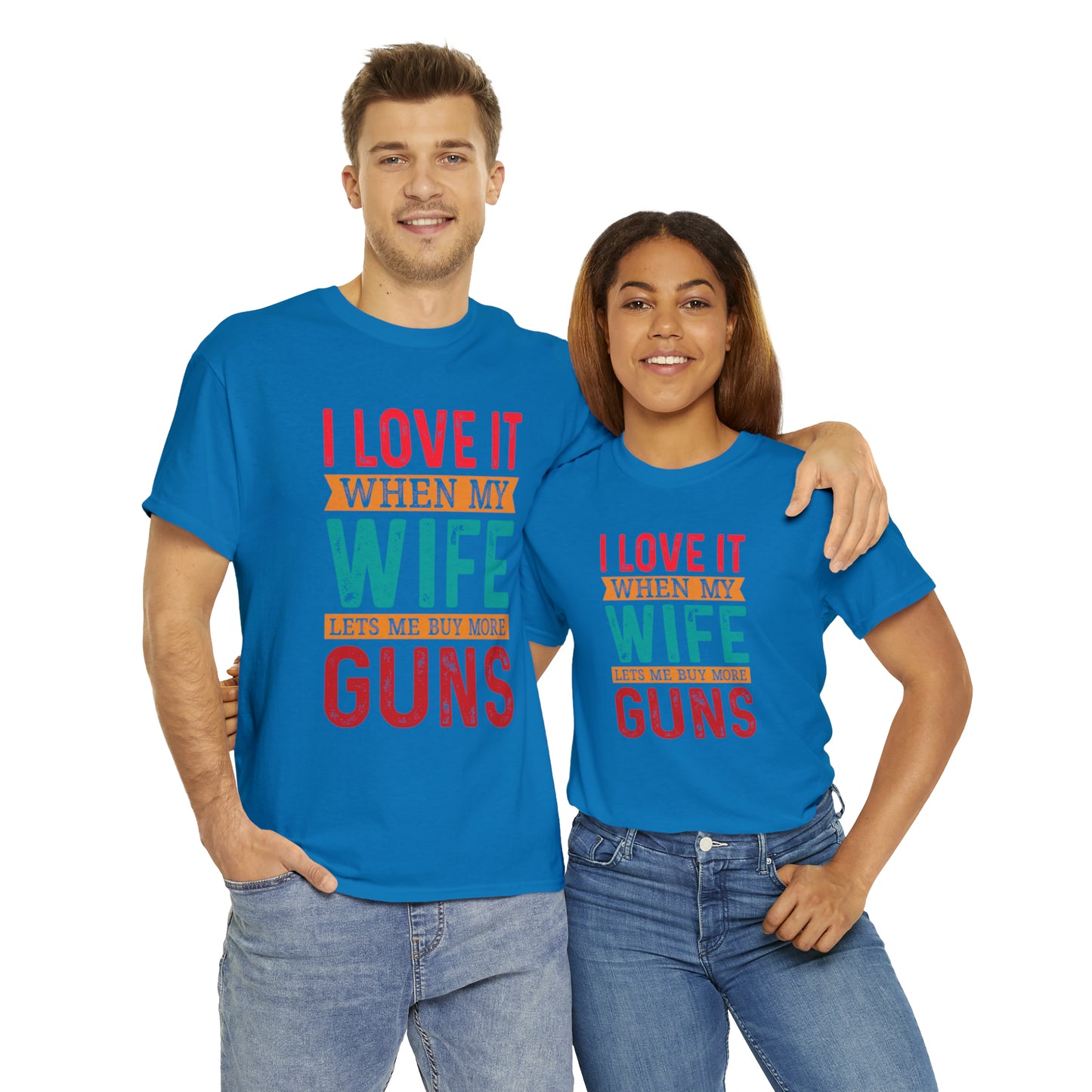 "I Love It When My Wife Lets Me Buy More Guns" T-Shirt - Weave Got Gifts - Unique Gifts You Won’t Find Anywhere Else!
