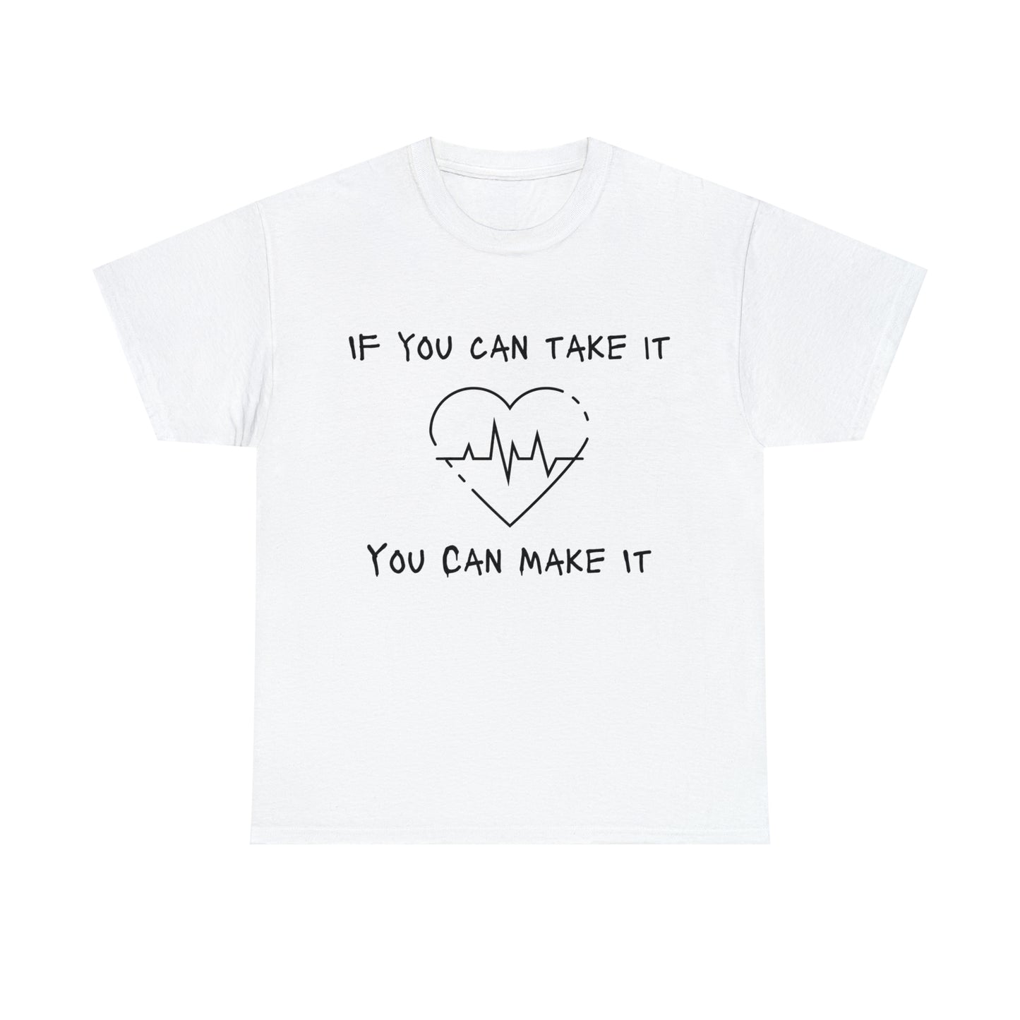 "If You Can Take It, You Can Make It" T-Shirt - Weave Got Gifts - Unique Gifts You Won’t Find Anywhere Else!