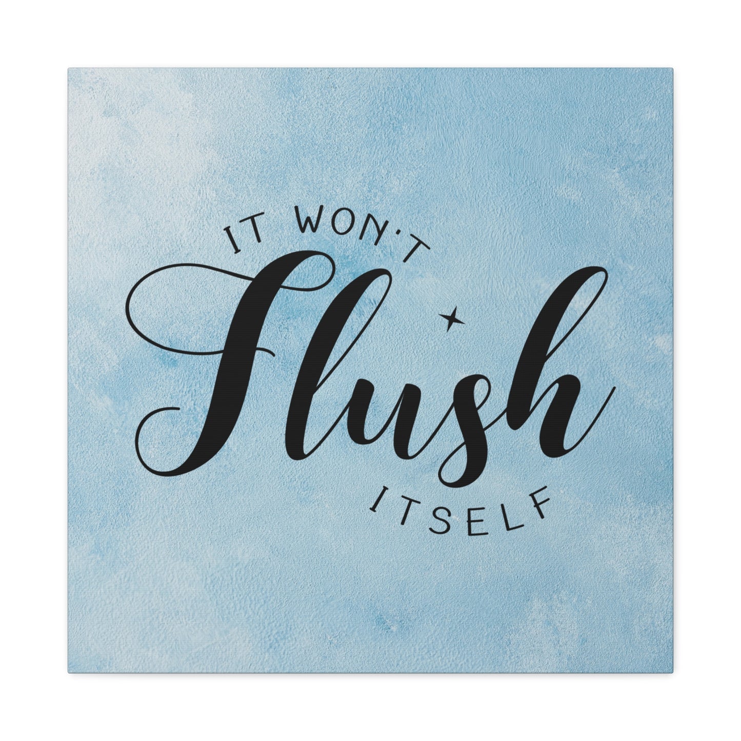 "It Won't Flush Itself" Wall Art - Weave Got Gifts - Unique Gifts You Won’t Find Anywhere Else!
