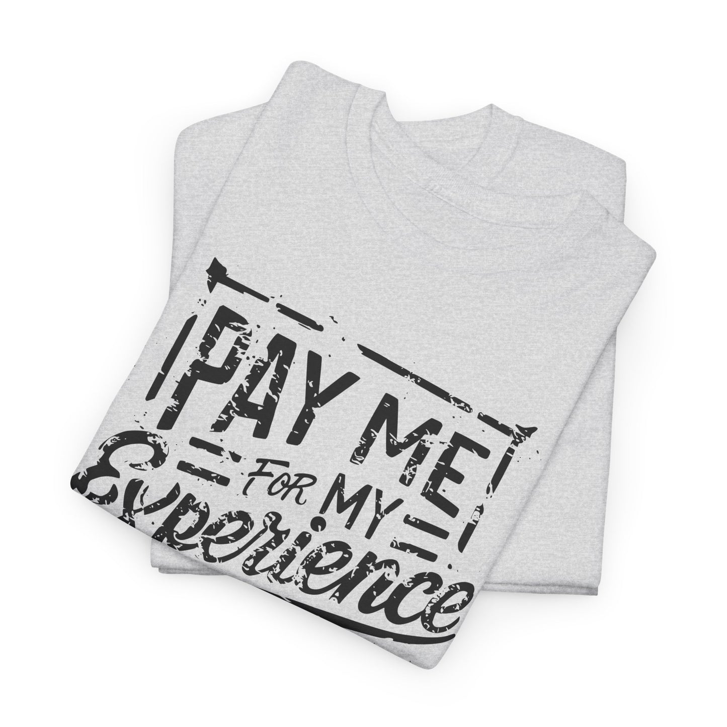 pay me for my experience not my time carpenter shirt