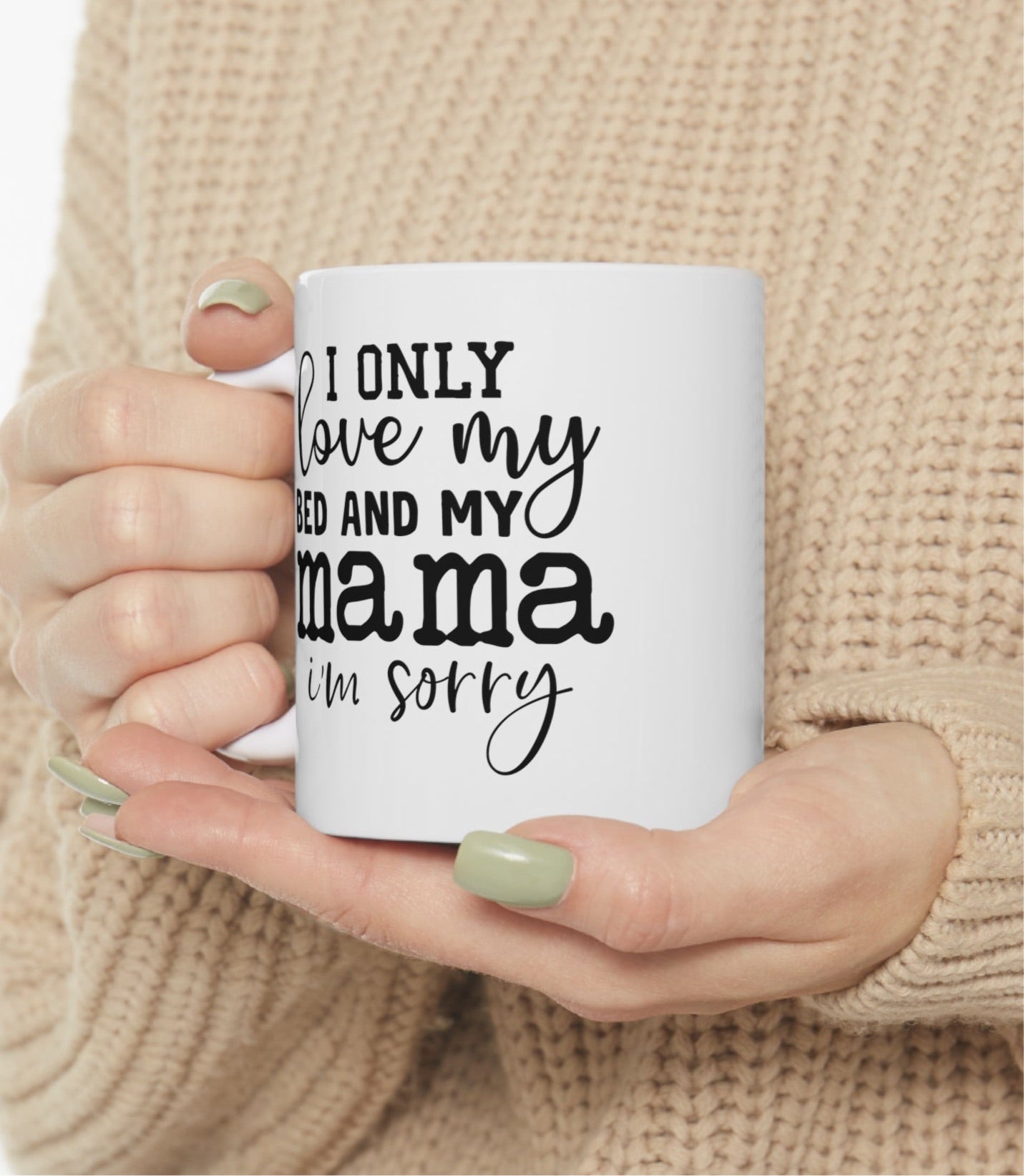 "I Only Love My Bed & My Mama" Mug 11oz - Weave Got Gifts - Unique Gifts You Won’t Find Anywhere Else!