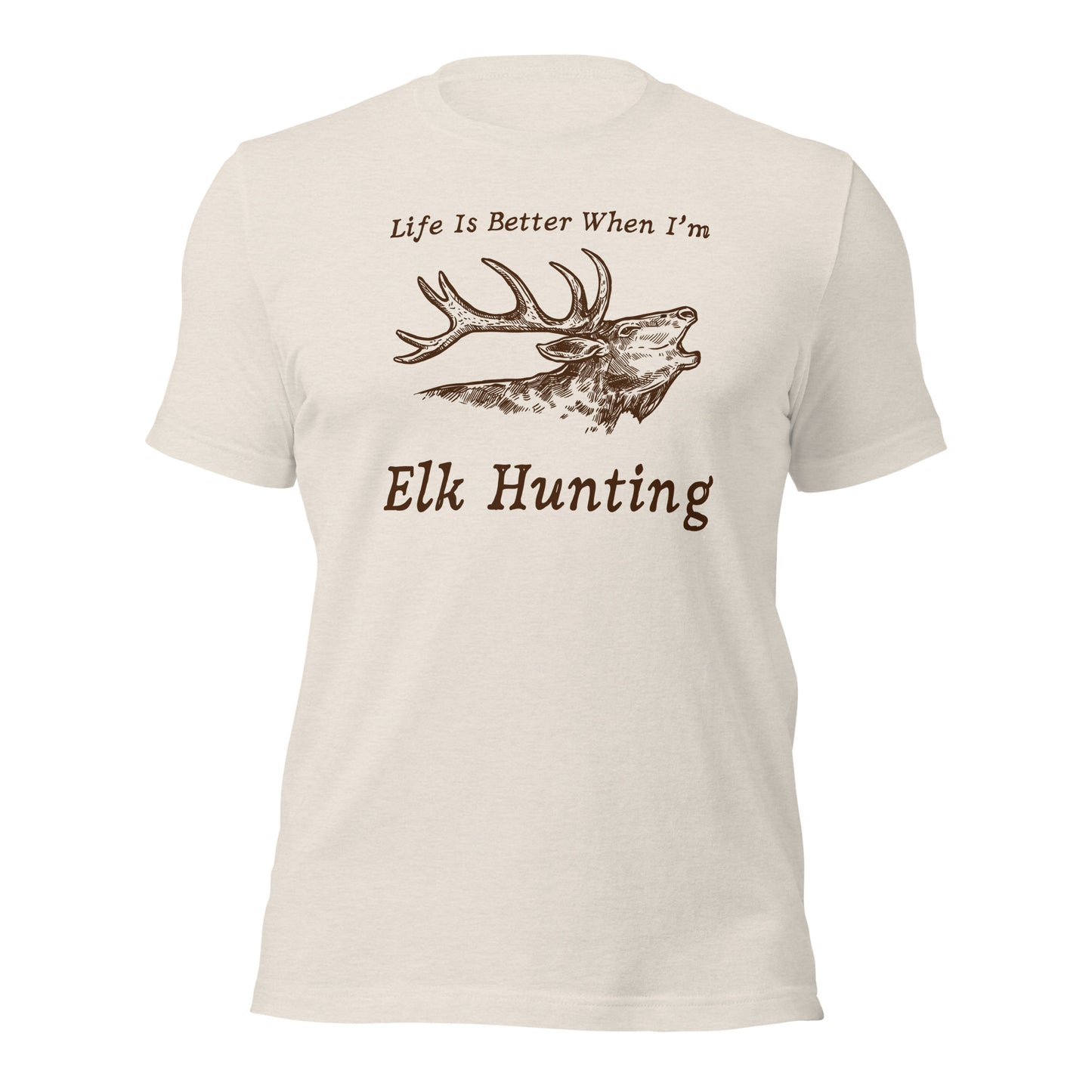 "Life Is Better When I'm Elk Hunting" T-Shirt - Weave Got Gifts - Unique Gifts You Won’t Find Anywhere Else!