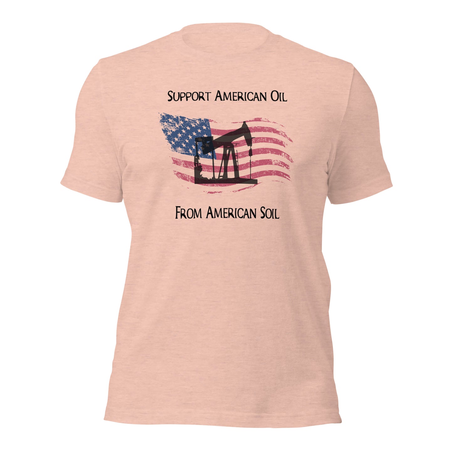"Support American Oil On American Soil" T-Shirt - Weave Got Gifts - Unique Gifts You Won’t Find Anywhere Else!