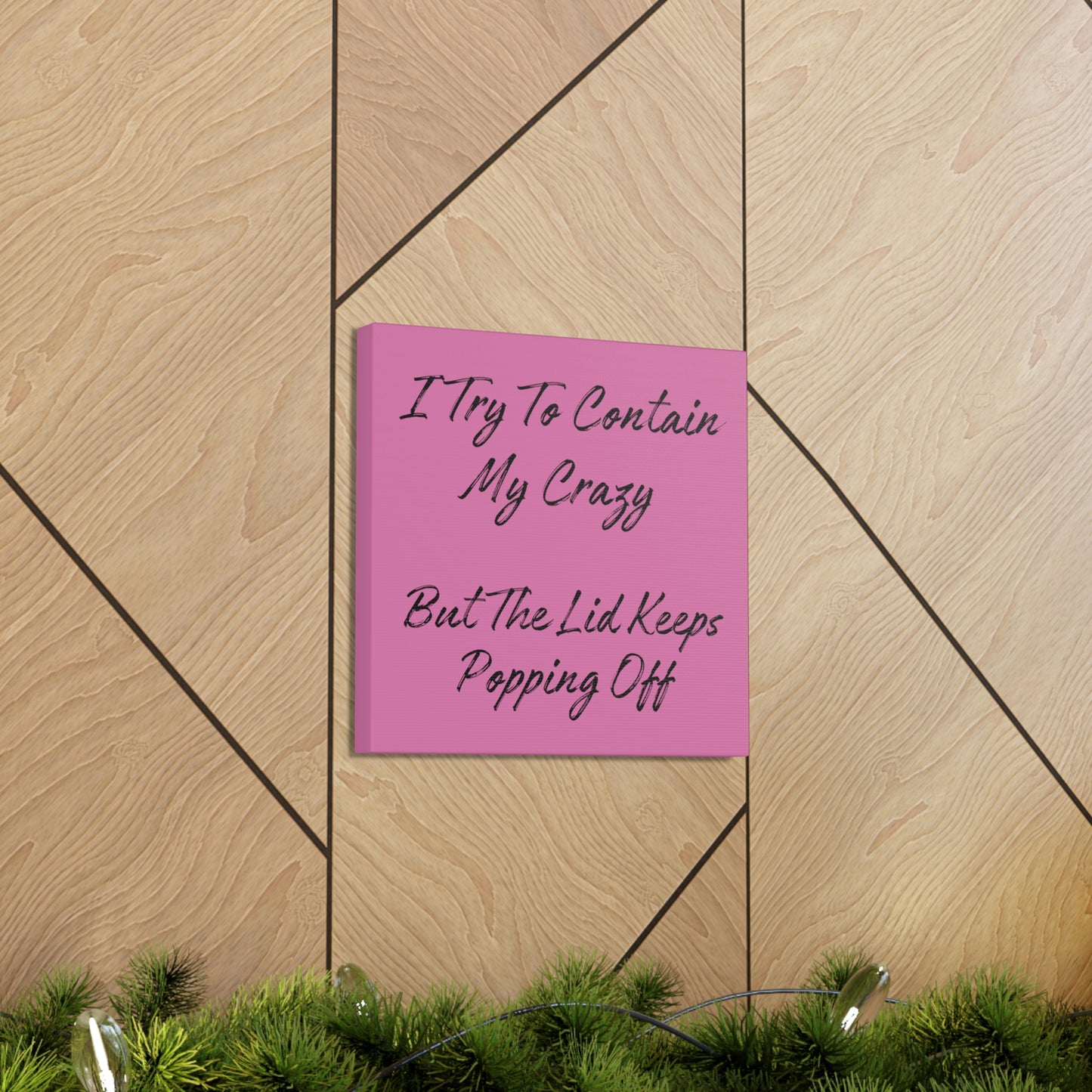"I Try To Contain My Crazy" Wall Art - Weave Got Gifts - Unique Gifts You Won’t Find Anywhere Else!