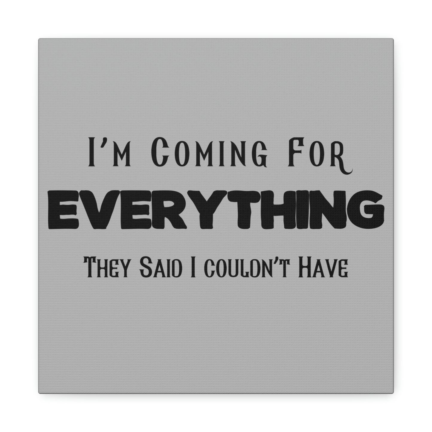 "I'm Coming For Everything They Said I Couldn't Have" Wall Art - Weave Got Gifts - Unique Gifts You Won’t Find Anywhere Else!