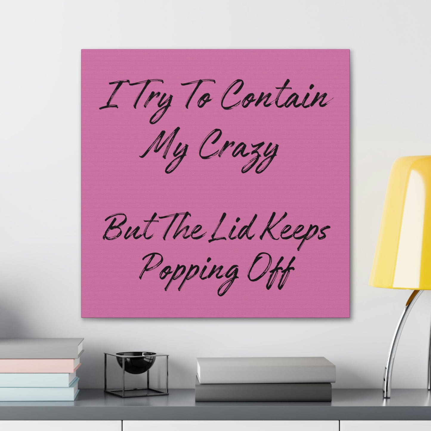 "I Try To Contain My Crazy" Wall Art - Weave Got Gifts - Unique Gifts You Won’t Find Anywhere Else!