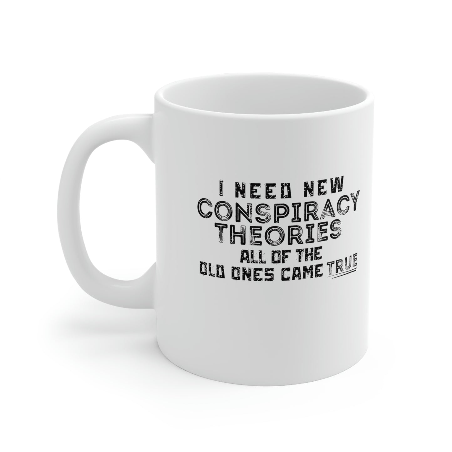 “I Need New Conspiracy Theories” Coffee Mug - Weave Got Gifts - Unique Gifts You Won’t Find Anywhere Else!