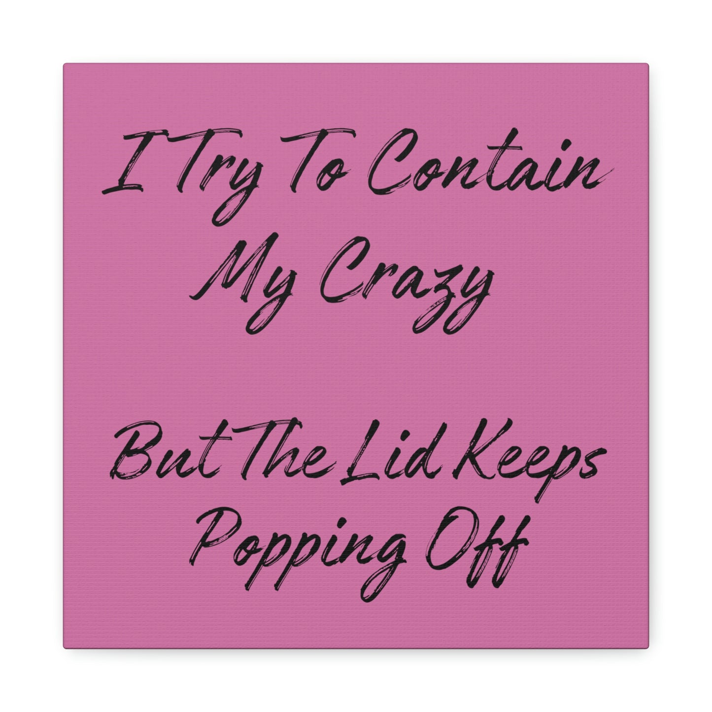 "I Try To Contain My Crazy" Wall Art - Weave Got Gifts - Unique Gifts You Won’t Find Anywhere Else!