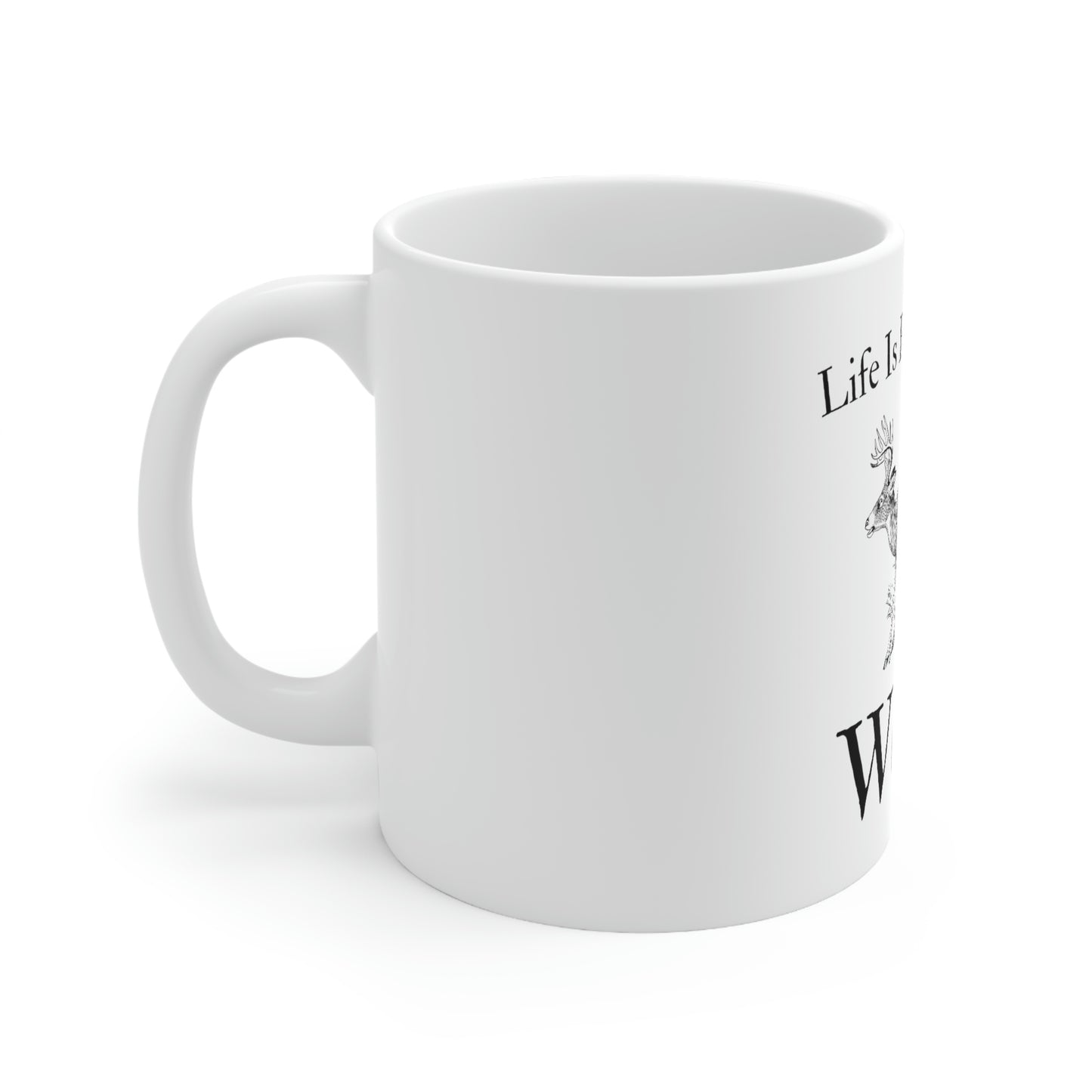 "Life Is Better In The Woods" Coffee Cup - Weave Got Gifts - Unique Gifts You Won’t Find Anywhere Else!