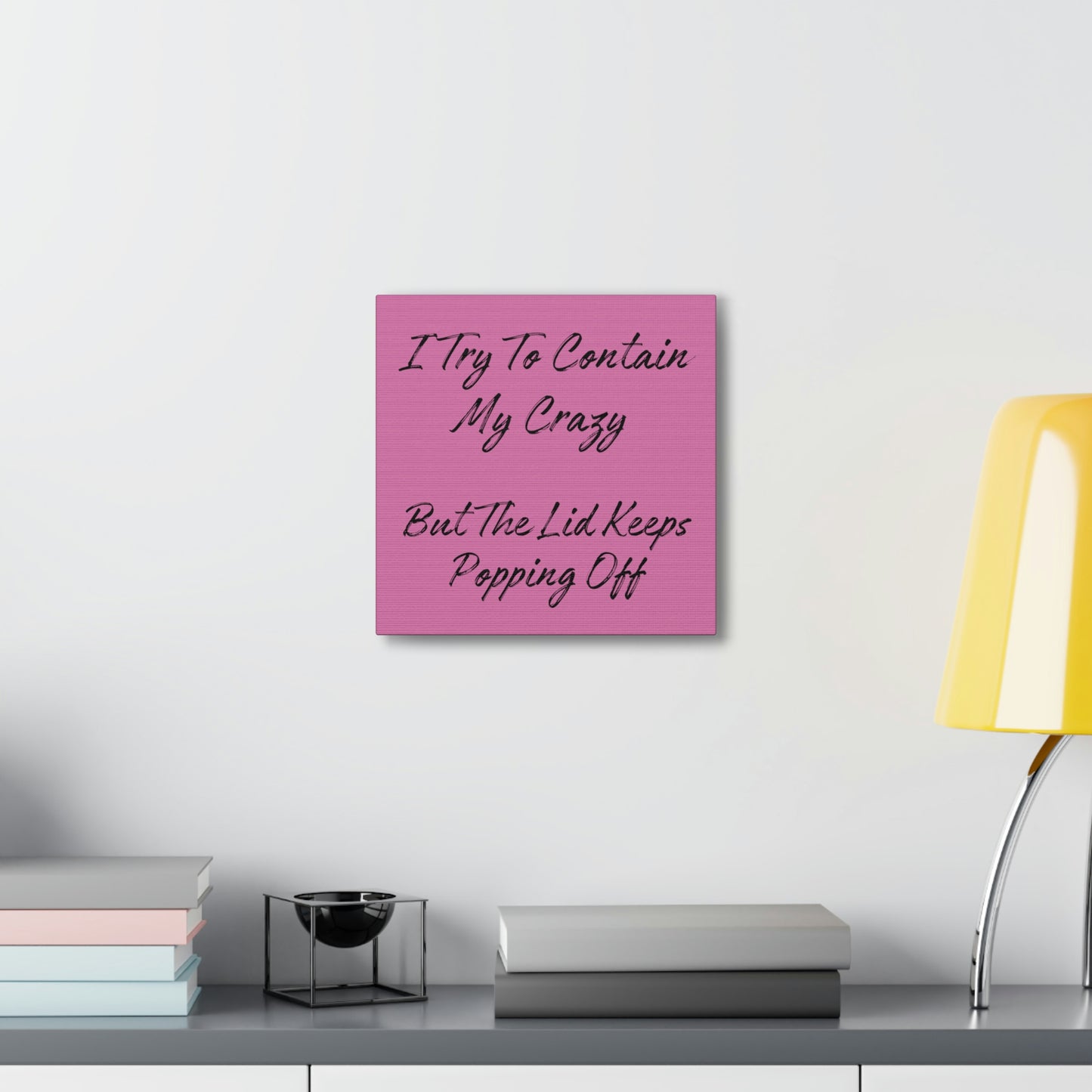 "I Try To Contain My Crazy" Wall Art - Weave Got Gifts - Unique Gifts You Won’t Find Anywhere Else!