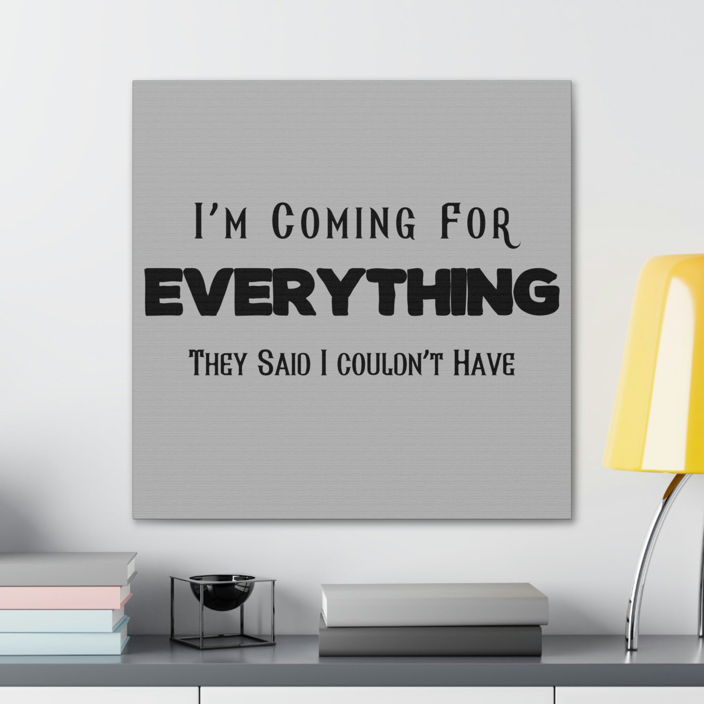 "I'm Coming For Everything They Said I Couldn't Have" Wall Art - Weave Got Gifts - Unique Gifts You Won’t Find Anywhere Else!