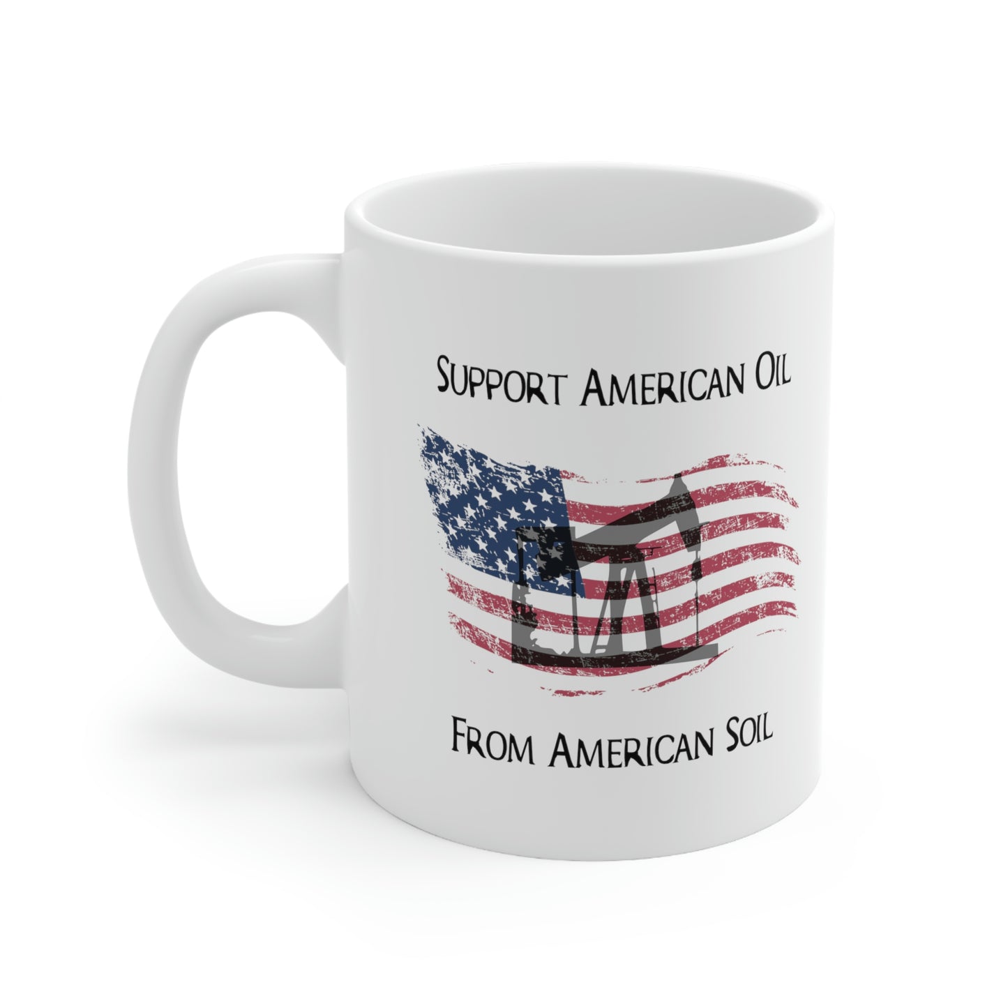 "Support American Oil" Coffee Mug - Weave Got Gifts - Unique Gifts You Won’t Find Anywhere Else!
