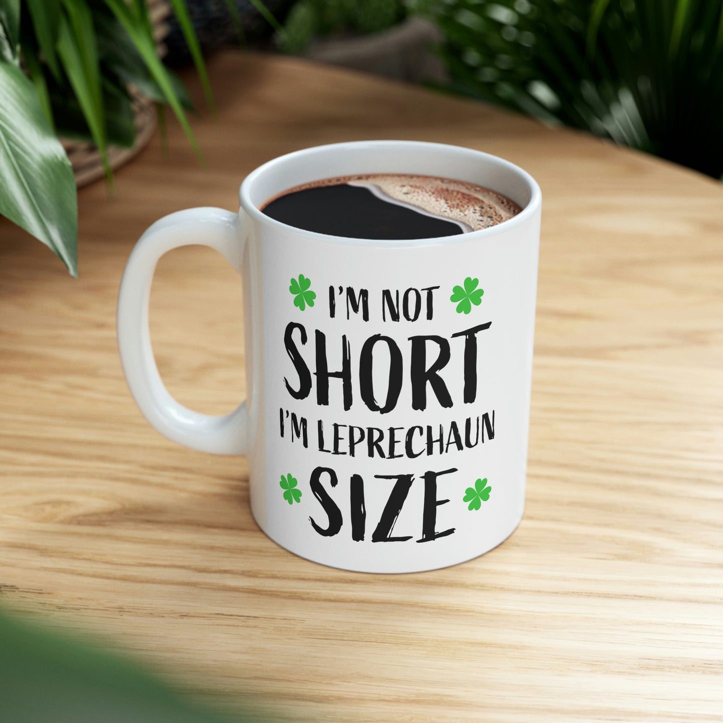 "I'm Not Short, I'm Leprechaun Size" Coffee Mug - Weave Got Gifts - Unique Gifts You Won’t Find Anywhere Else!