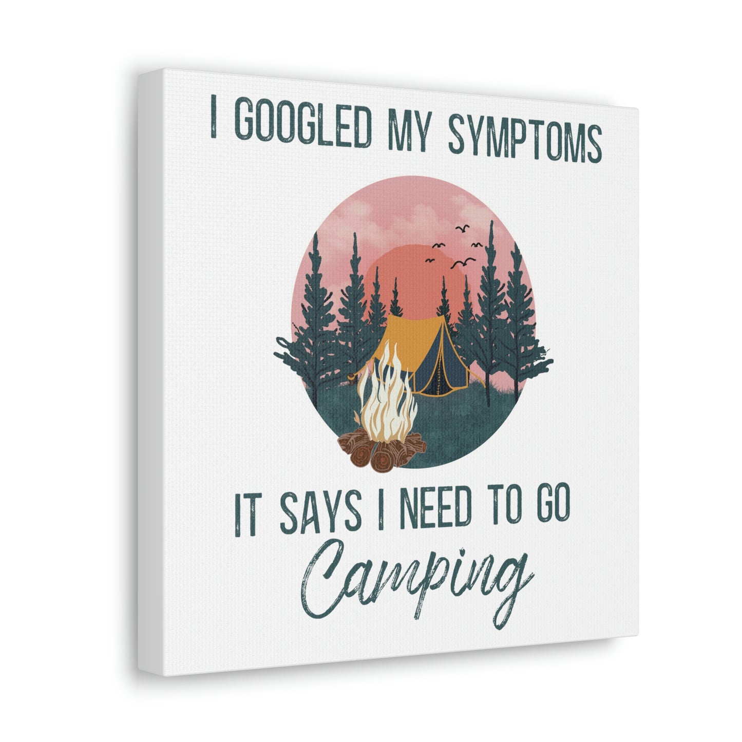 "Google Says I Need To Go Camping" Canvas Wall Art - Weave Got Gifts - Unique Gifts You Won’t Find Anywhere Else!