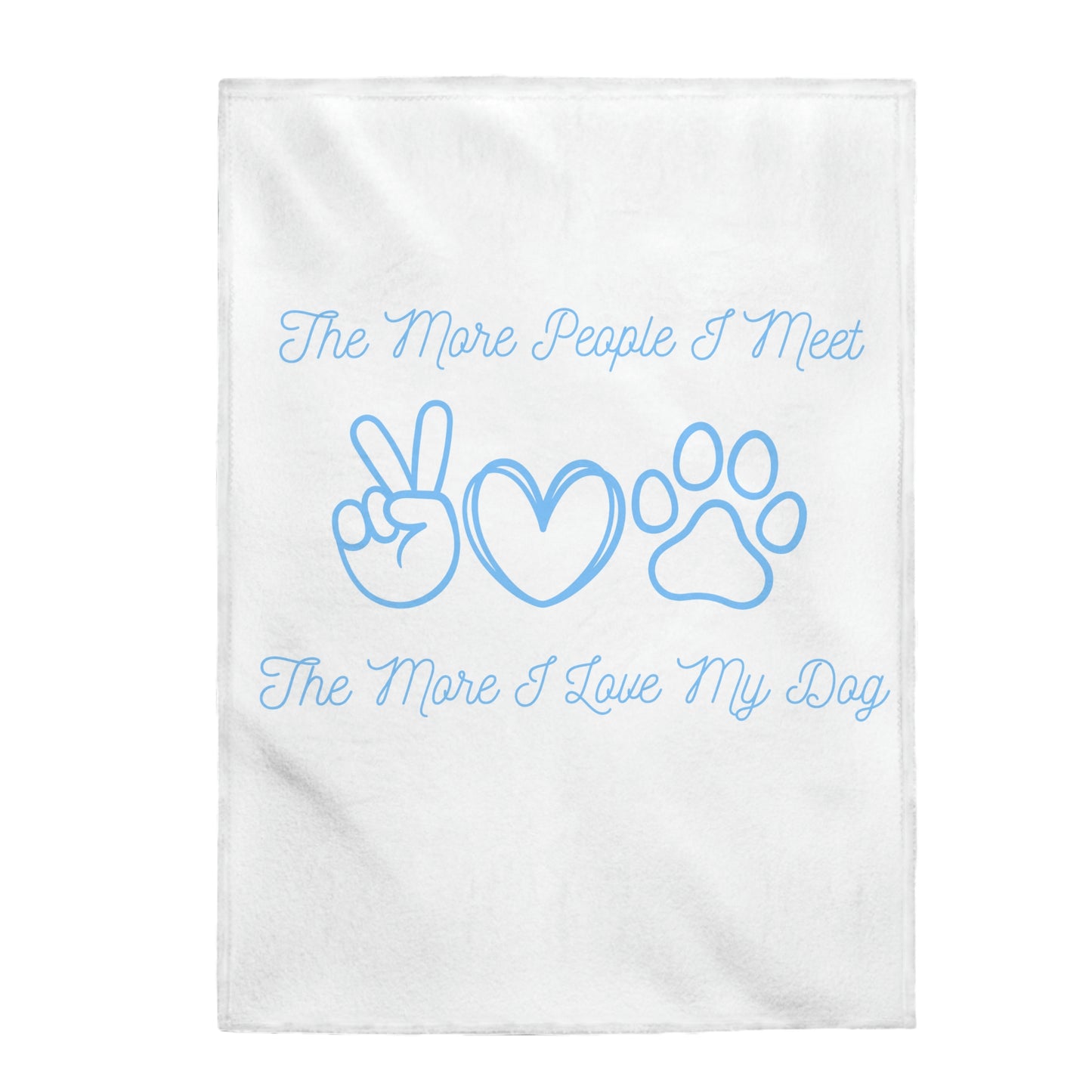 "The More People I Meet, The More I Love My Dog" Blanket - Weave Got Gifts - Unique Gifts You Won’t Find Anywhere Else!