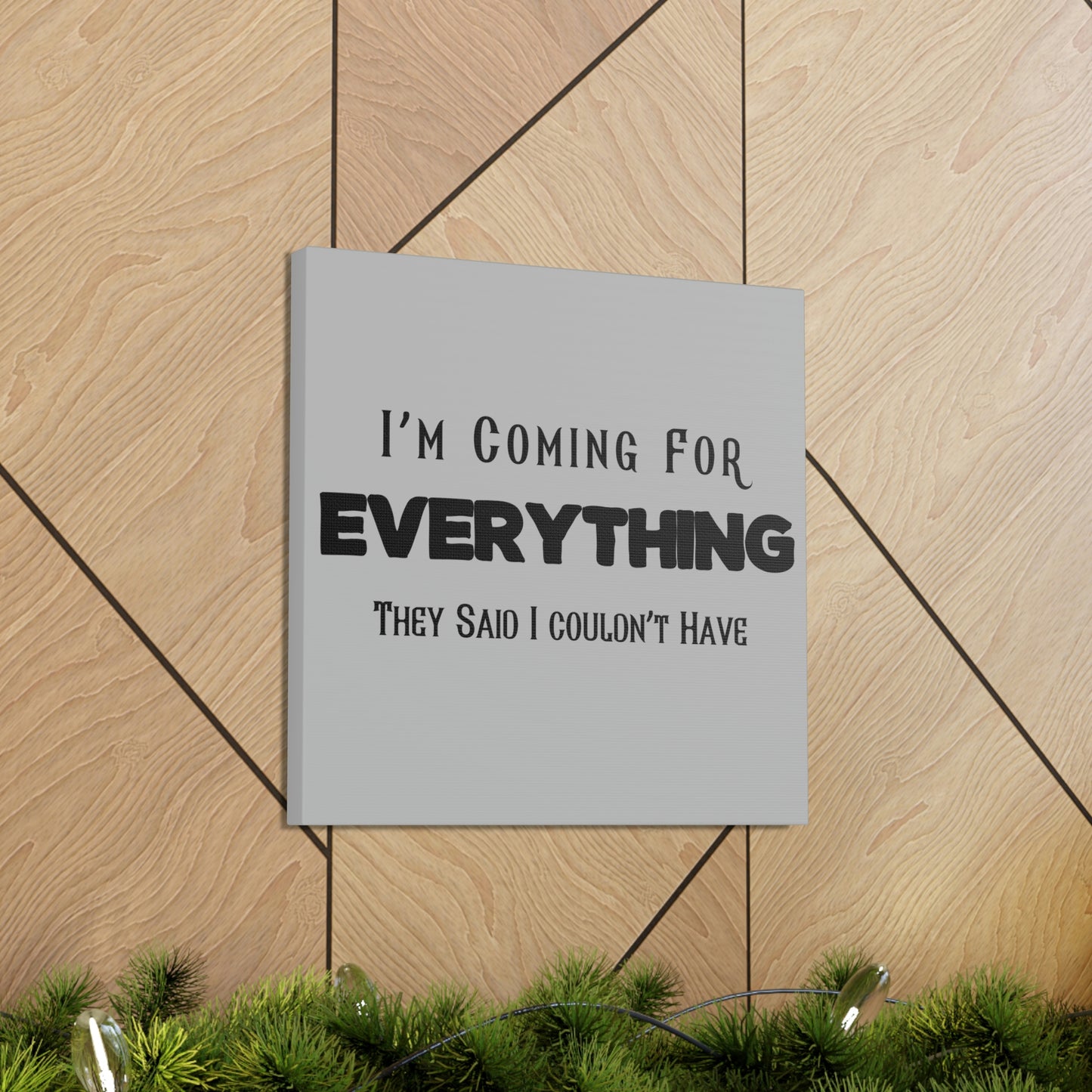 "I'm Coming For Everything They Said I Couldn't Have" Wall Art - Weave Got Gifts - Unique Gifts You Won’t Find Anywhere Else!