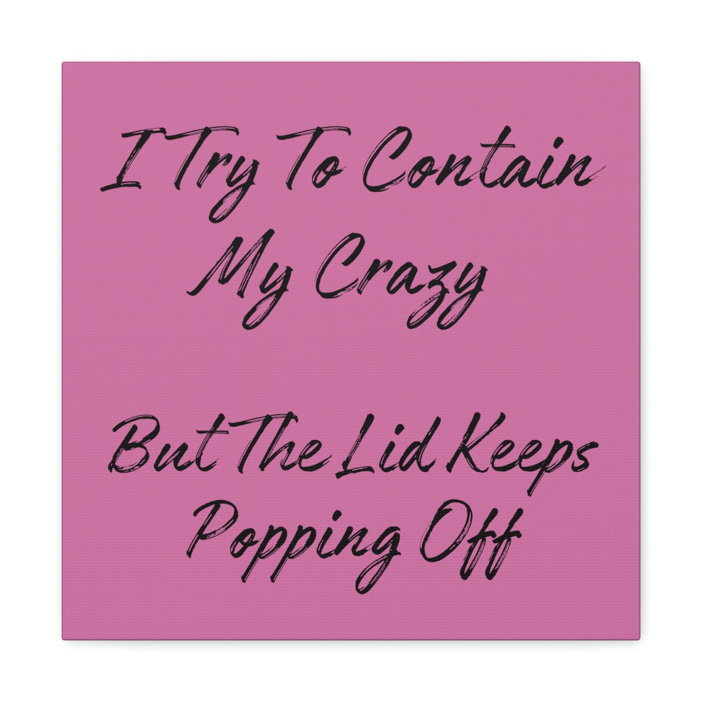 "I Try To Contain My Crazy" Wall Art - Weave Got Gifts - Unique Gifts You Won’t Find Anywhere Else!
