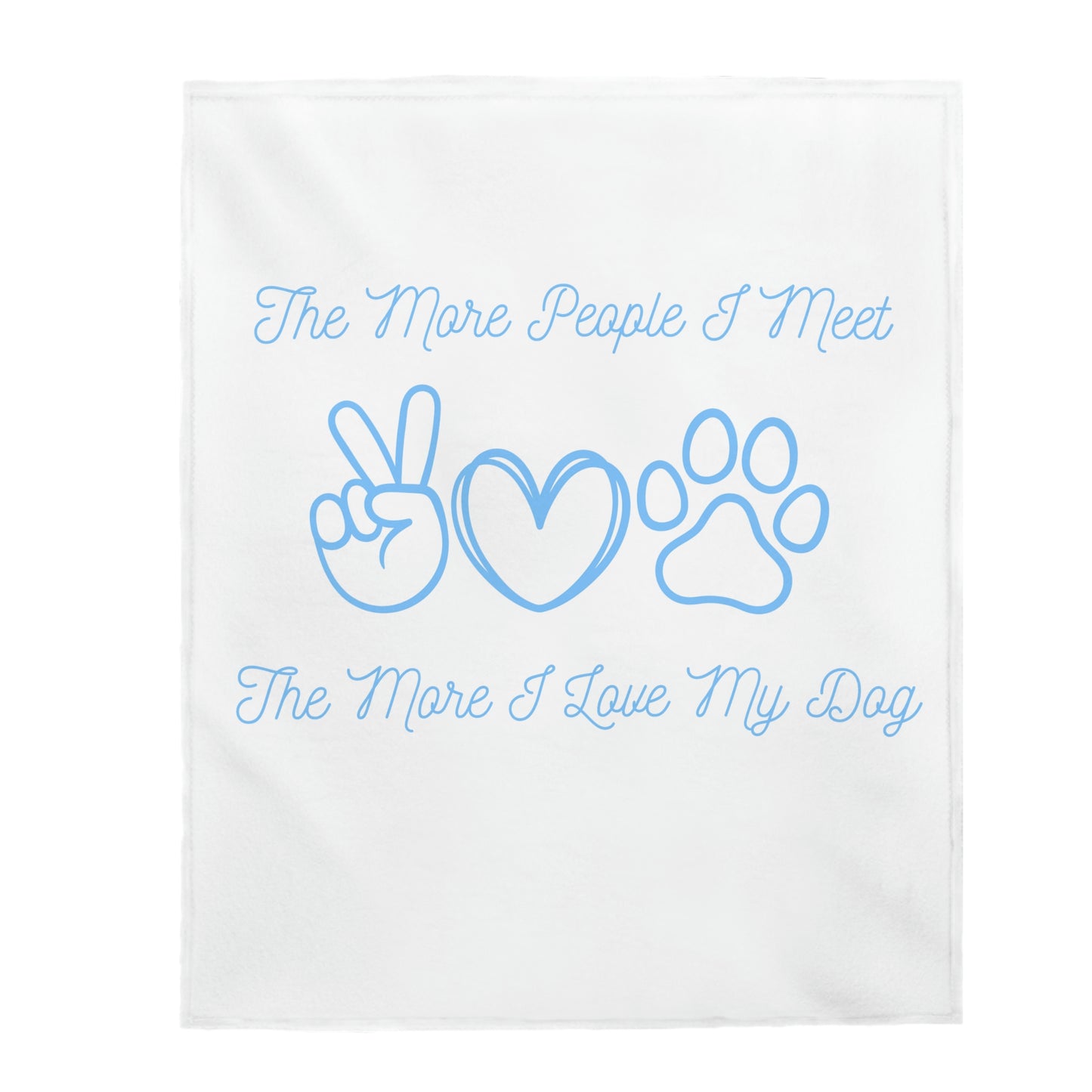"The More People I Meet, The More I Love My Dog" Blanket - Weave Got Gifts - Unique Gifts You Won’t Find Anywhere Else!