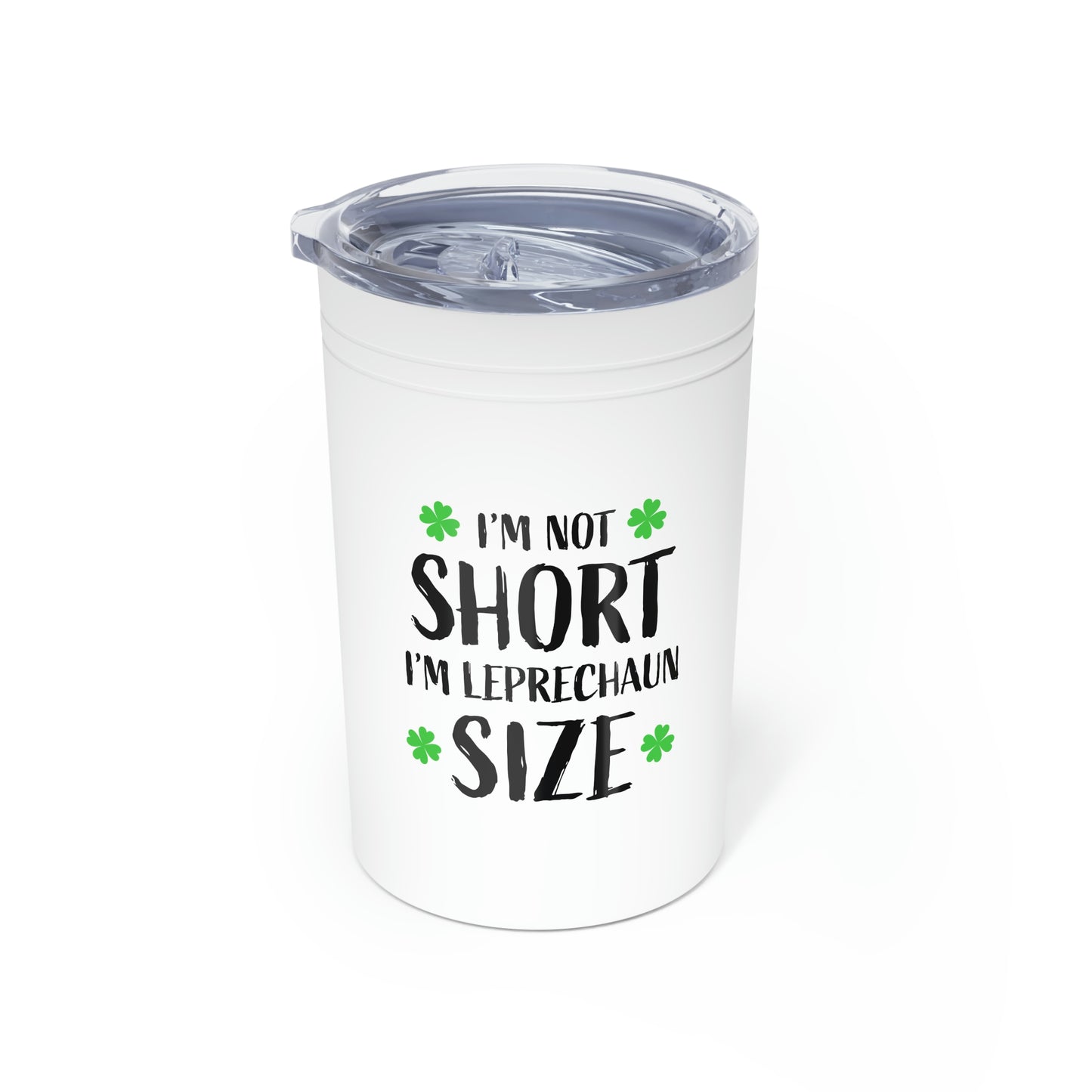 "I'm Not Short, I'm Leprechaun Size" Vacuum Insulated Tumbler, 11oz - Weave Got Gifts - Unique Gifts You Won’t Find Anywhere Else!
