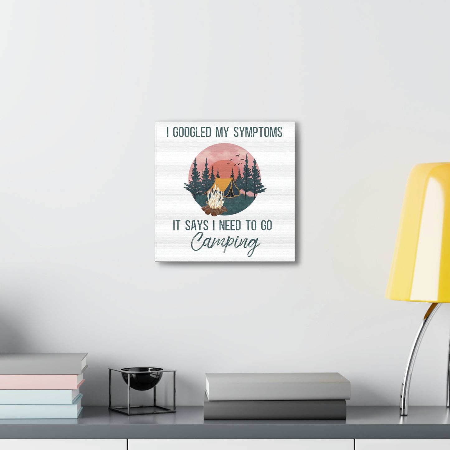 "Google Says I Need To Go Camping" Canvas Wall Art - Weave Got Gifts - Unique Gifts You Won’t Find Anywhere Else!