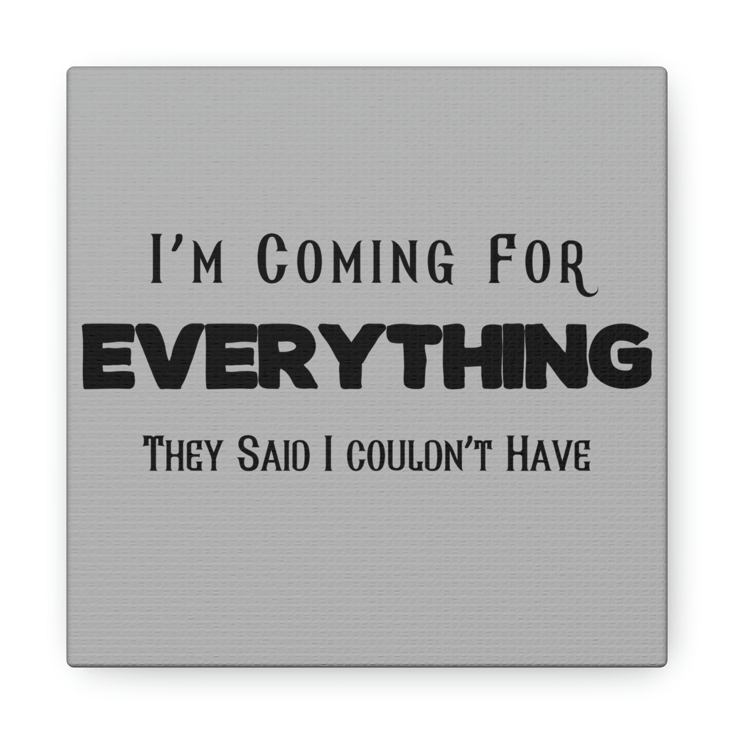 "I'm Coming For Everything They Said I Couldn't Have" Wall Art - Weave Got Gifts - Unique Gifts You Won’t Find Anywhere Else!