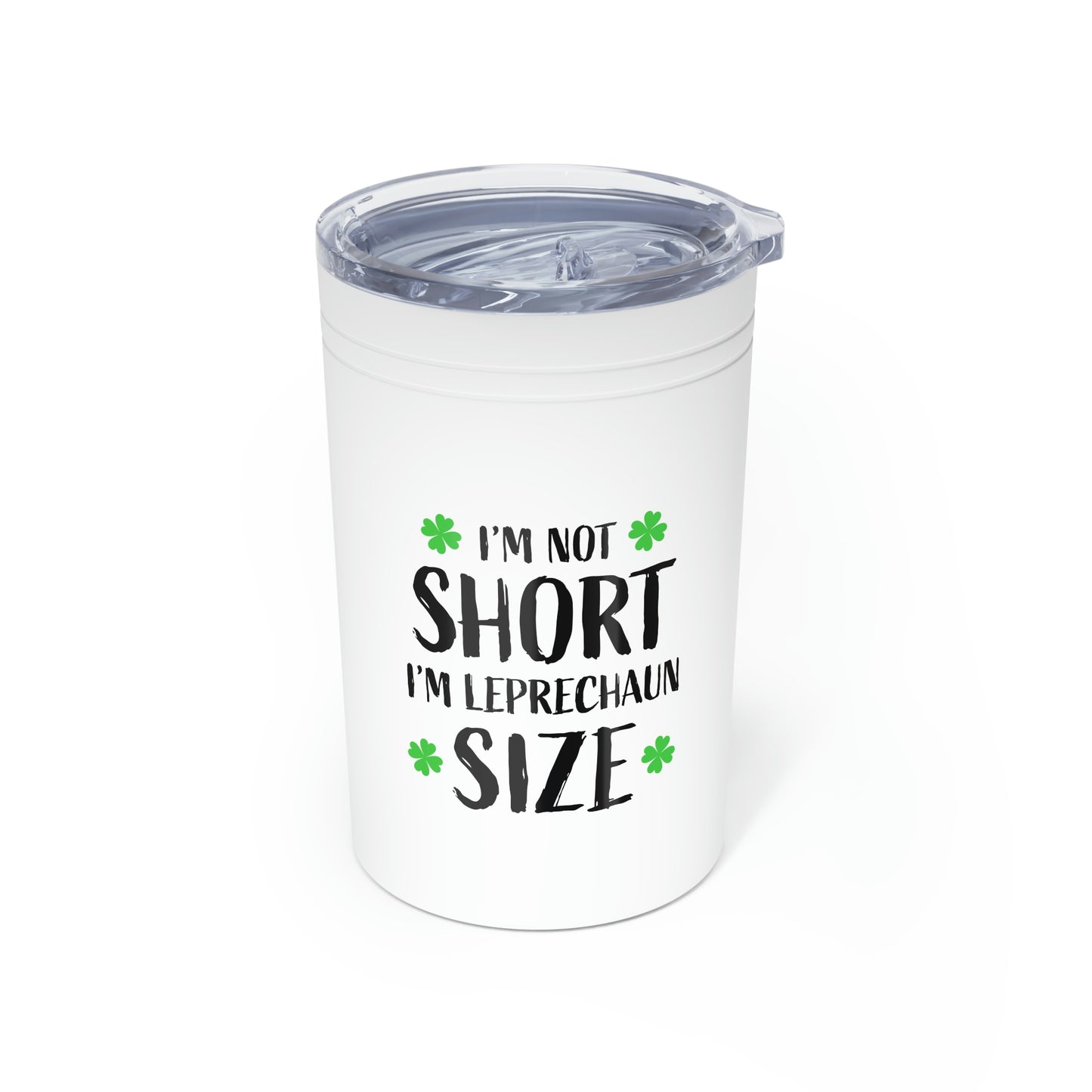 "I'm Not Short, I'm Leprechaun Size" Vacuum Insulated Tumbler, 11oz - Weave Got Gifts - Unique Gifts You Won’t Find Anywhere Else!