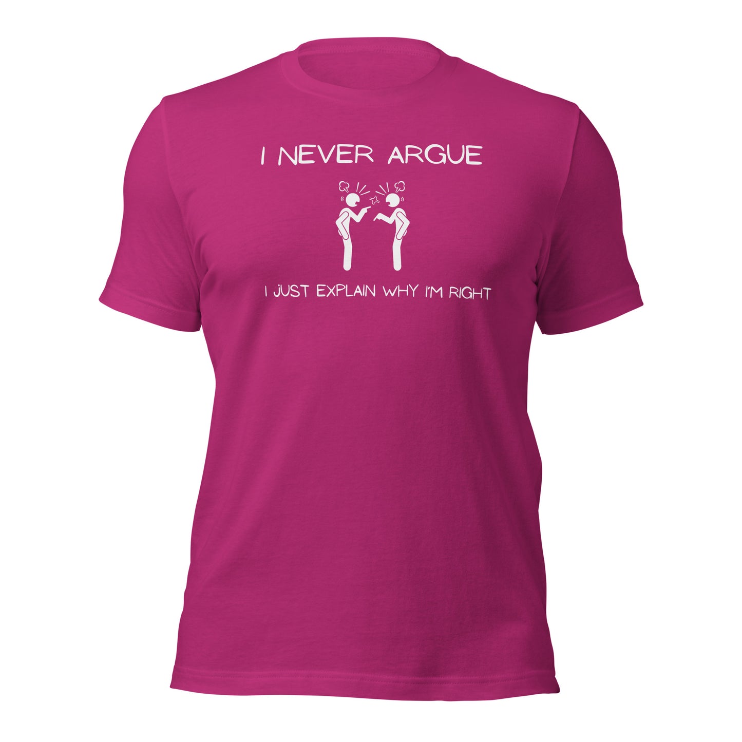 "I Never Argue" T-Shirt - Weave Got Gifts - Unique Gifts You Won’t Find Anywhere Else!