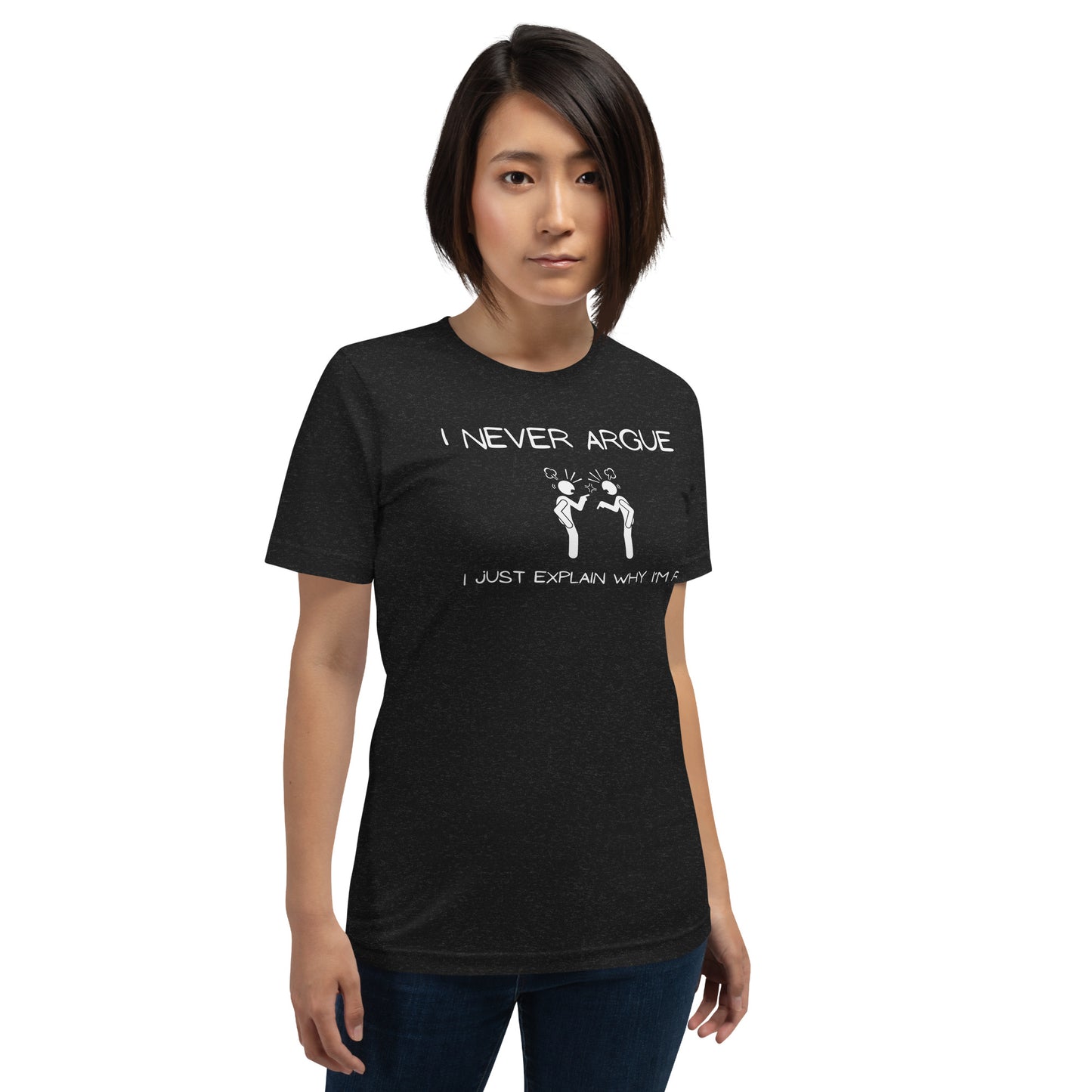 "I Never Argue" T-Shirt - Weave Got Gifts - Unique Gifts You Won’t Find Anywhere Else!