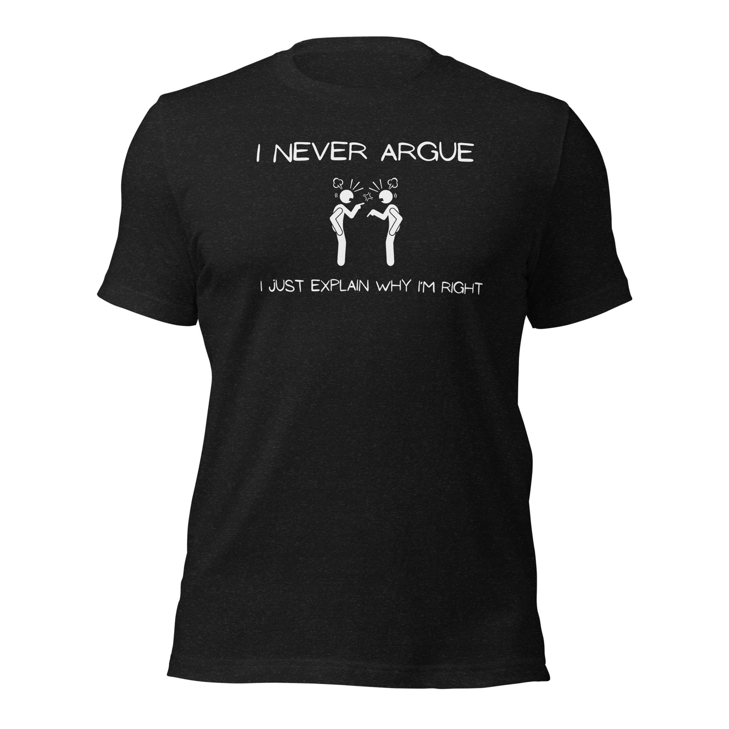 "I Never Argue" T-Shirt - Weave Got Gifts - Unique Gifts You Won’t Find Anywhere Else!