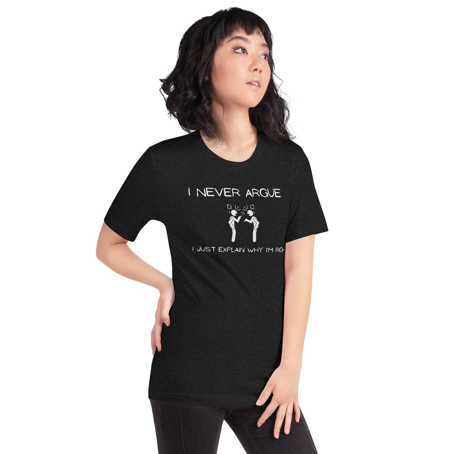 "I Never Argue" T-Shirt - Weave Got Gifts - Unique Gifts You Won’t Find Anywhere Else!