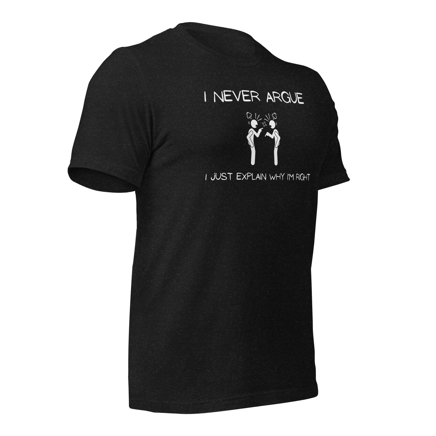 "I Never Argue" T-Shirt - Weave Got Gifts - Unique Gifts You Won’t Find Anywhere Else!