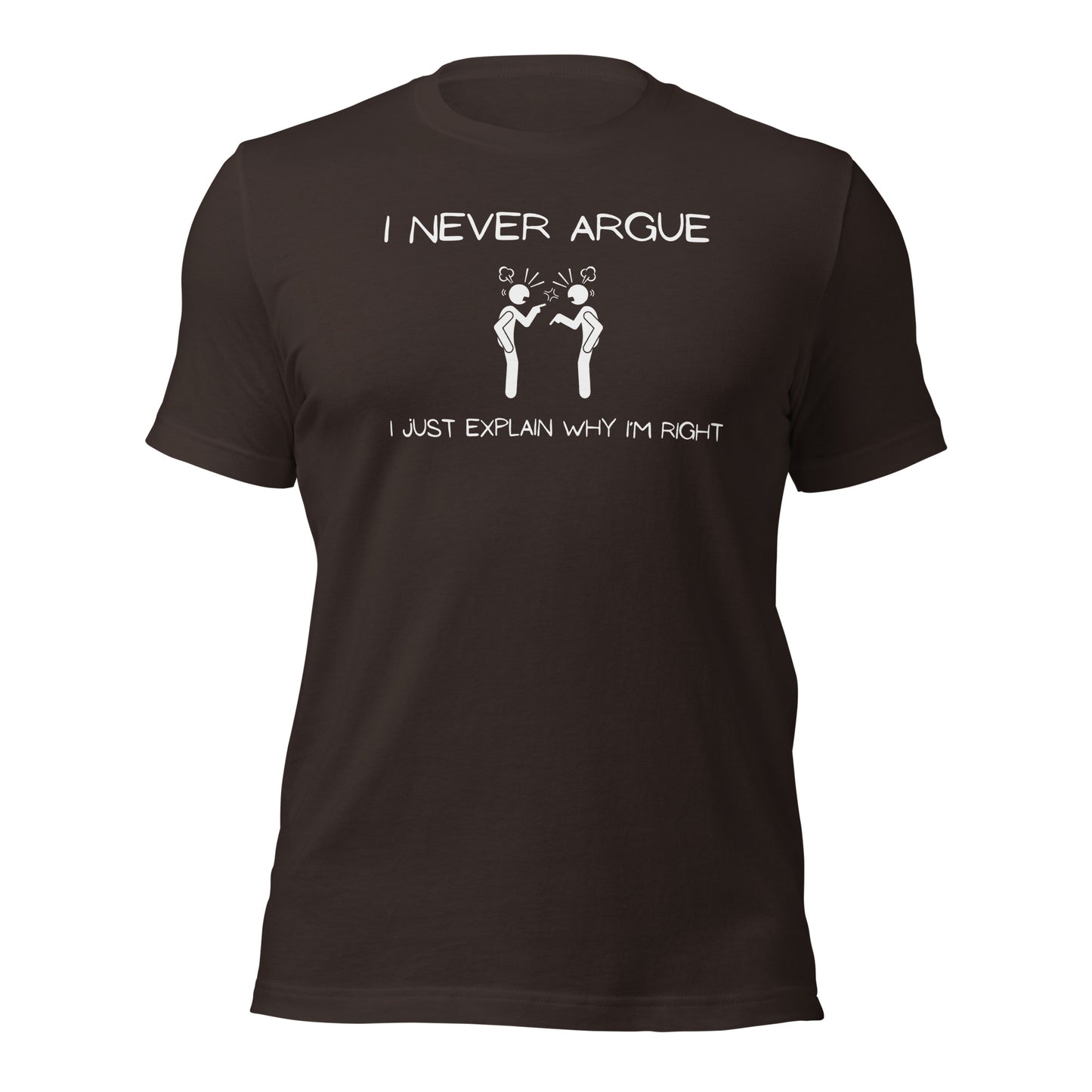 "I Never Argue" T-Shirt - Weave Got Gifts - Unique Gifts You Won’t Find Anywhere Else!