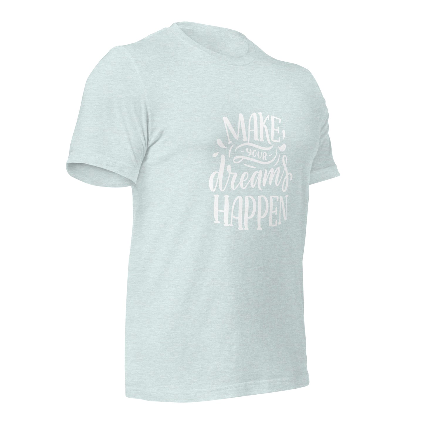 "Make Your Dreams Happen" T-Shirt - Weave Got Gifts - Unique Gifts You Won’t Find Anywhere Else!