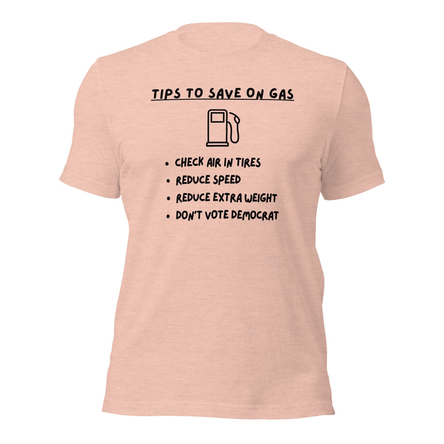 "Tips On Saving Gas, Don't Vote Democrat" Funny T-Shirt - Weave Got Gifts - Unique Gifts You Won’t Find Anywhere Else!