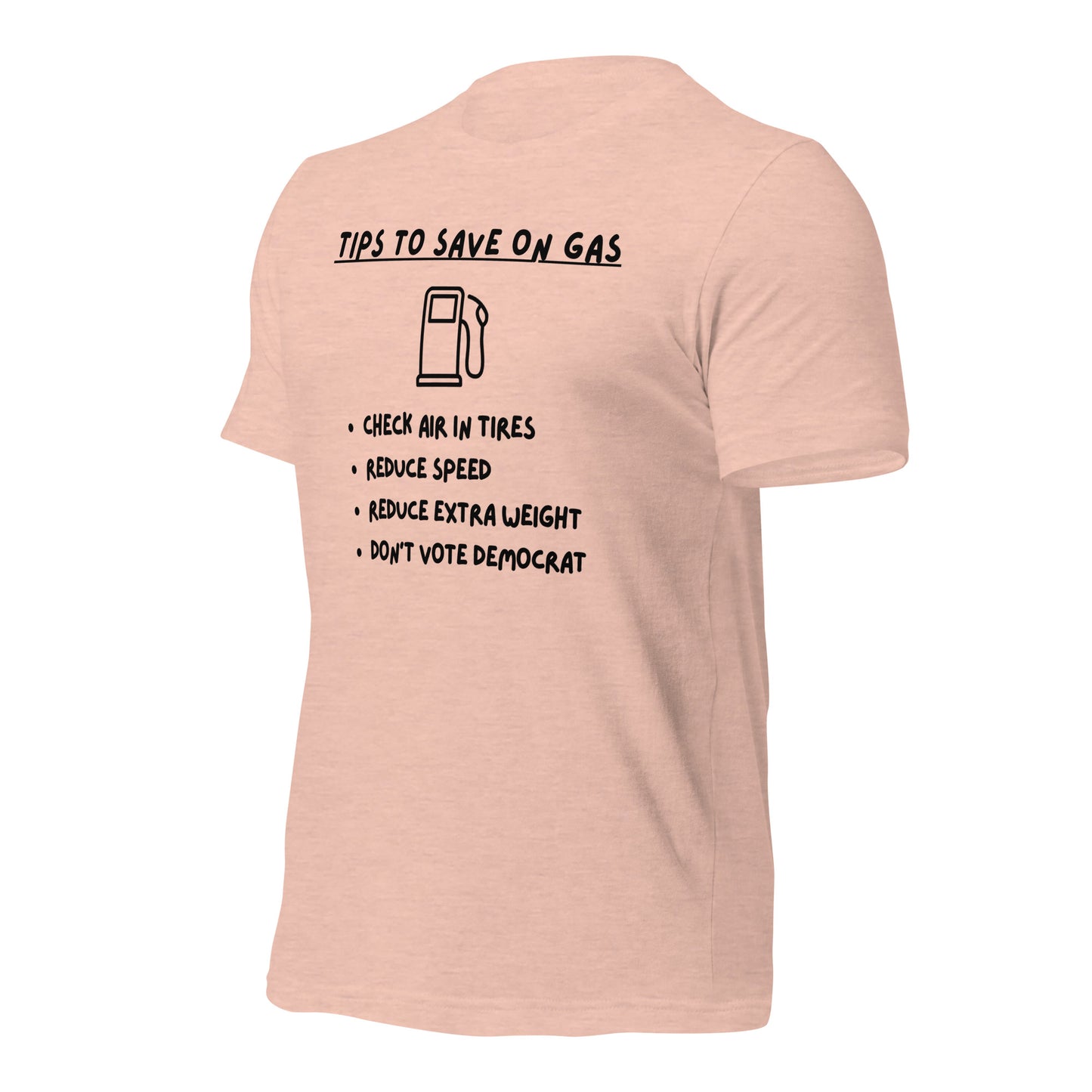 "Tips On Saving Gas, Don't Vote Democrat" Funny T-Shirt - Weave Got Gifts - Unique Gifts You Won’t Find Anywhere Else!
