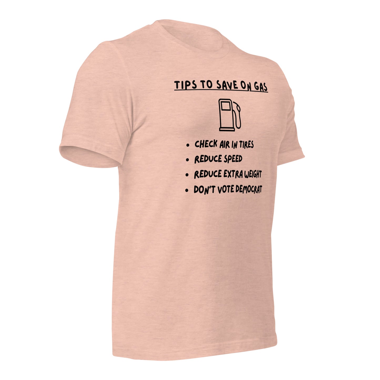 "Tips On Saving Gas, Don't Vote Democrat" Funny T-Shirt - Weave Got Gifts - Unique Gifts You Won’t Find Anywhere Else!
